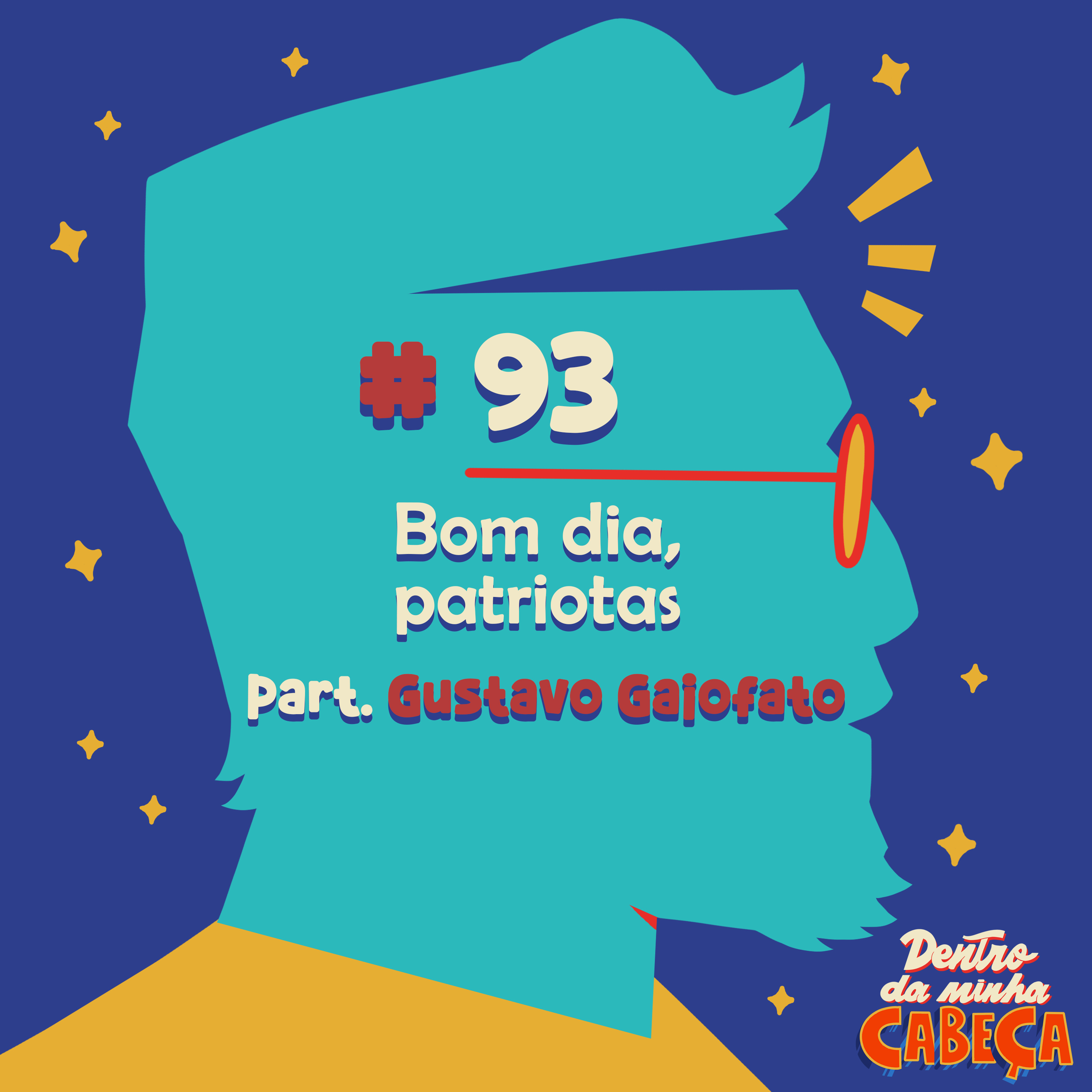 Episódio 93 - Bom dia, patriotas (part. Gustavo Gaiofato)