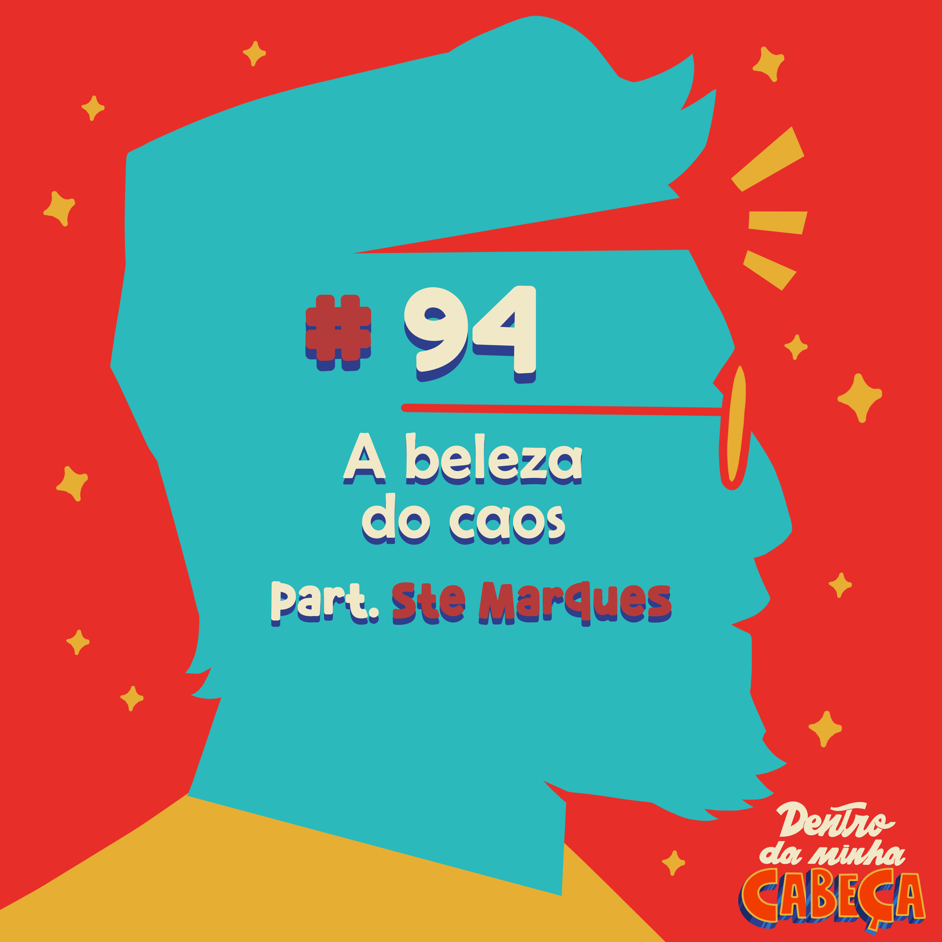 Episódio 94 - A beleza do caos (part. Ste Marques) Episódio 94 - A beleza do caos (part. Ste Marques)