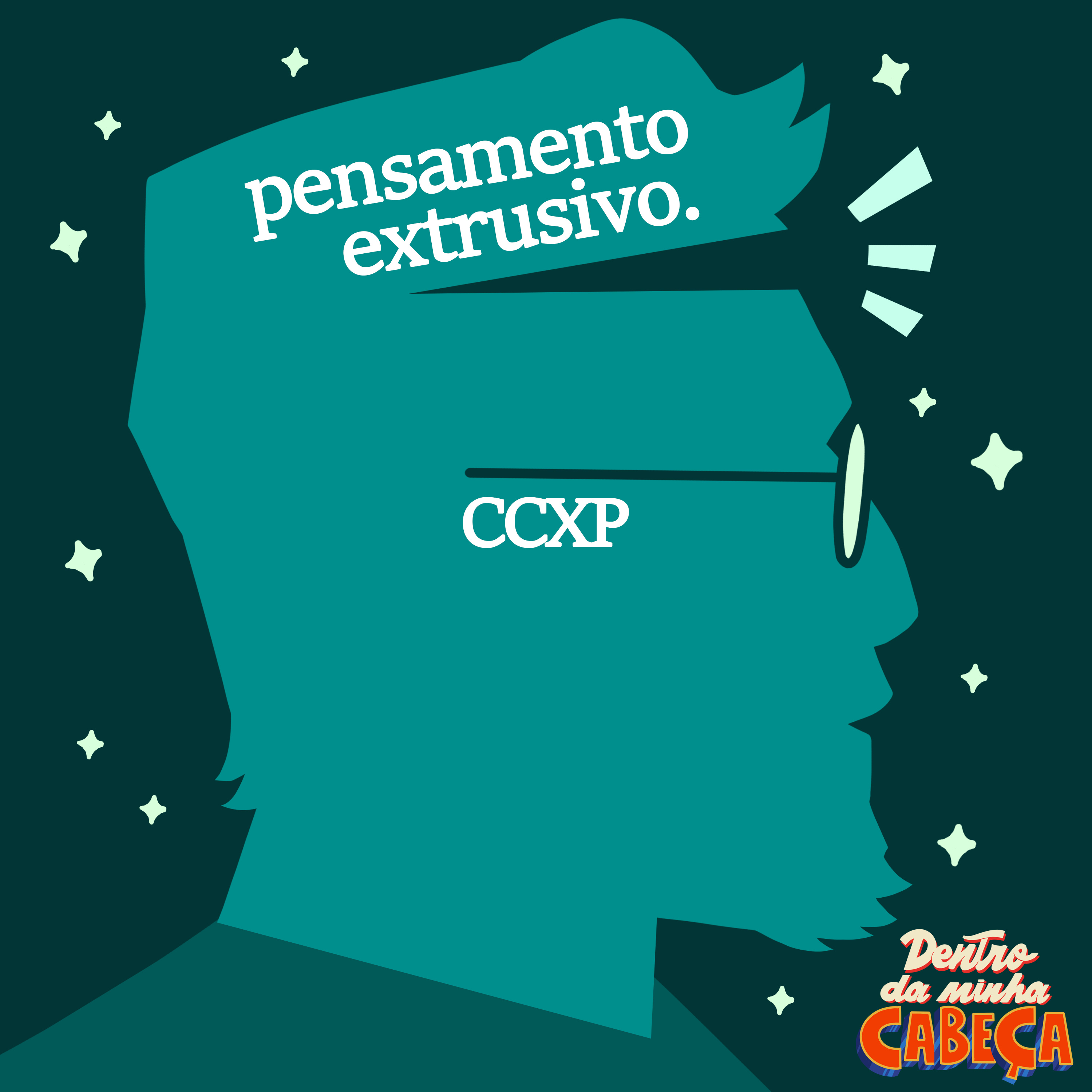Pensamento extrusivo - CCXP