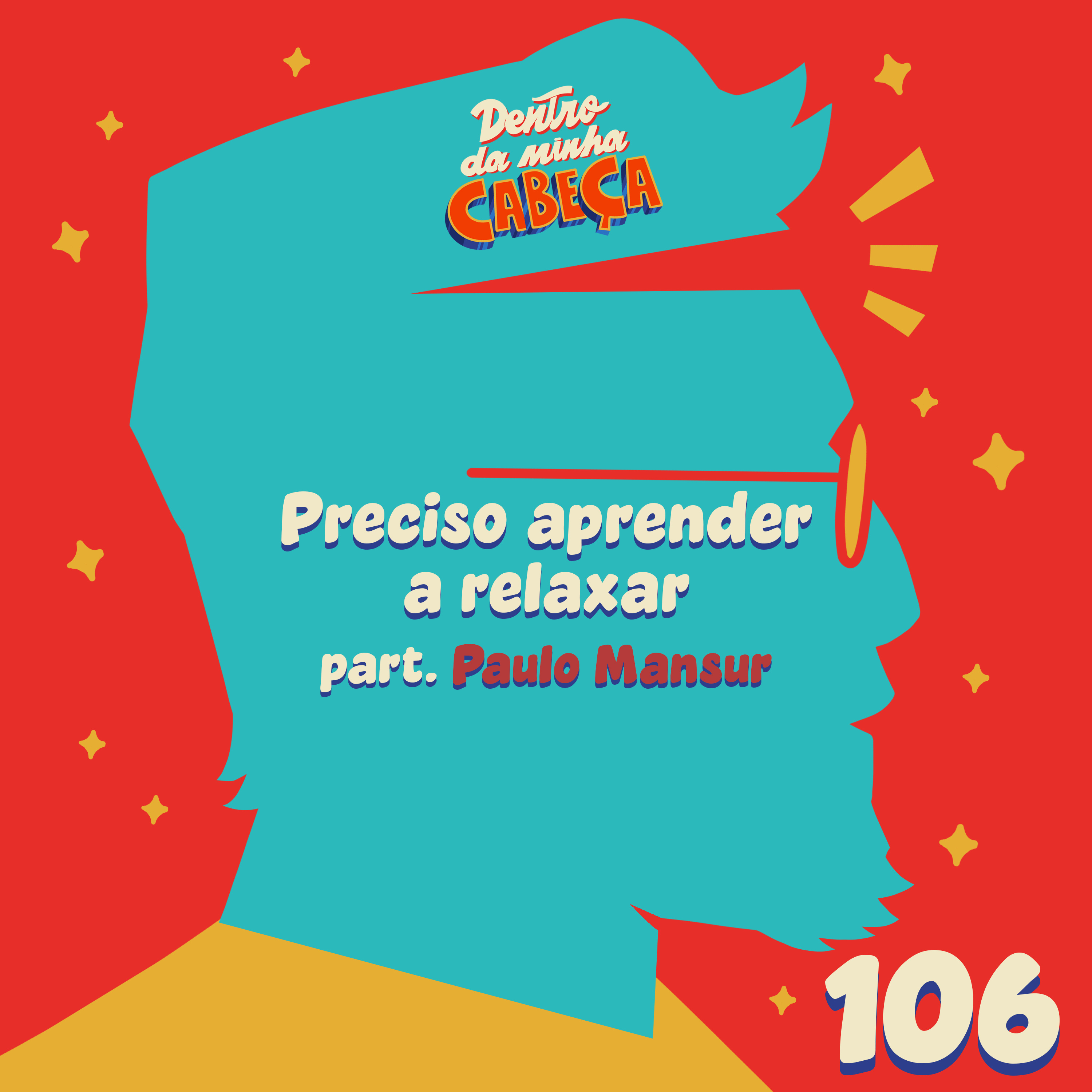 Episódio 106 - Preciso aprender a relaxar (part. Paulo Mansur)