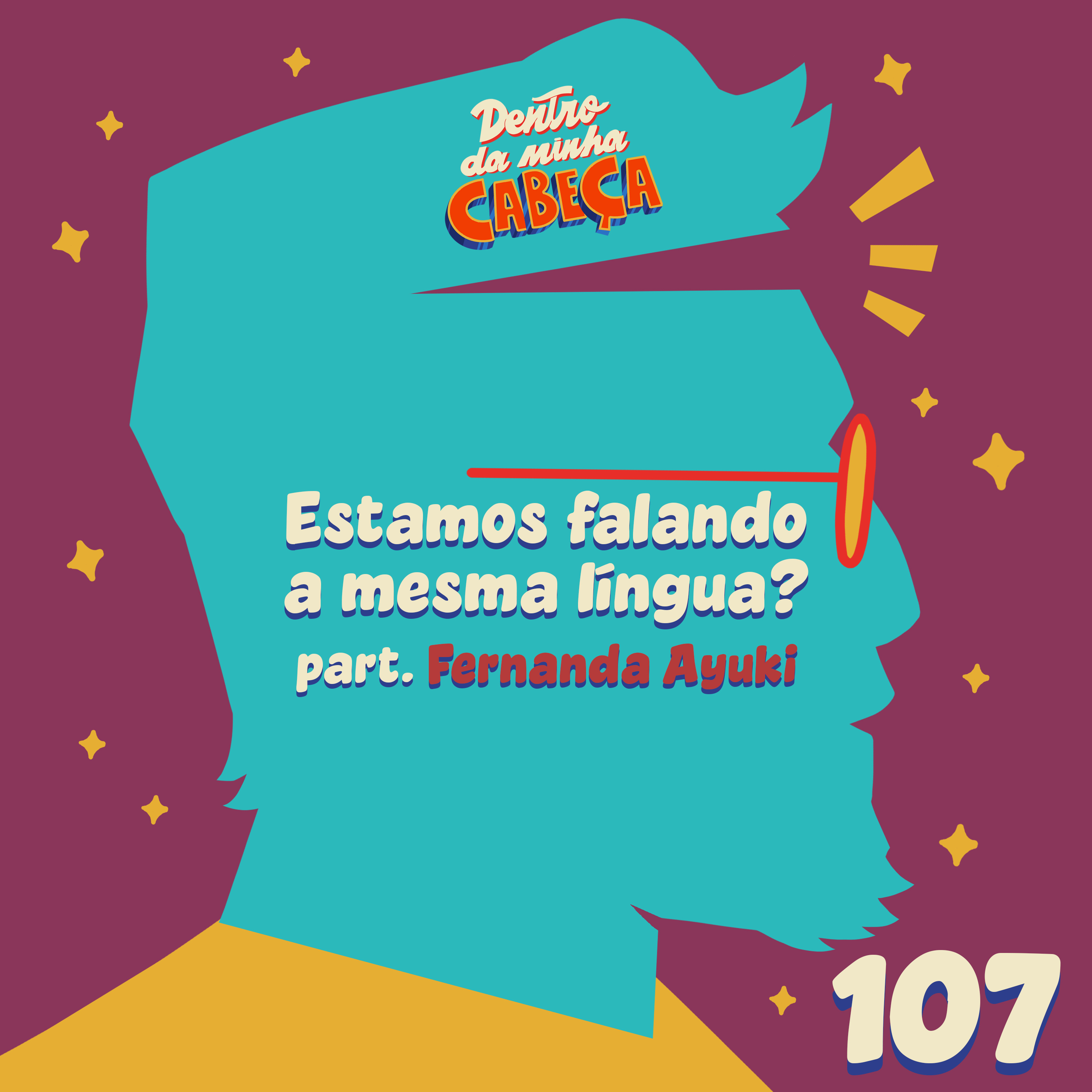 Episódio 107 - Estamos falando a mesma língua (part. Fernanda Ayuki)