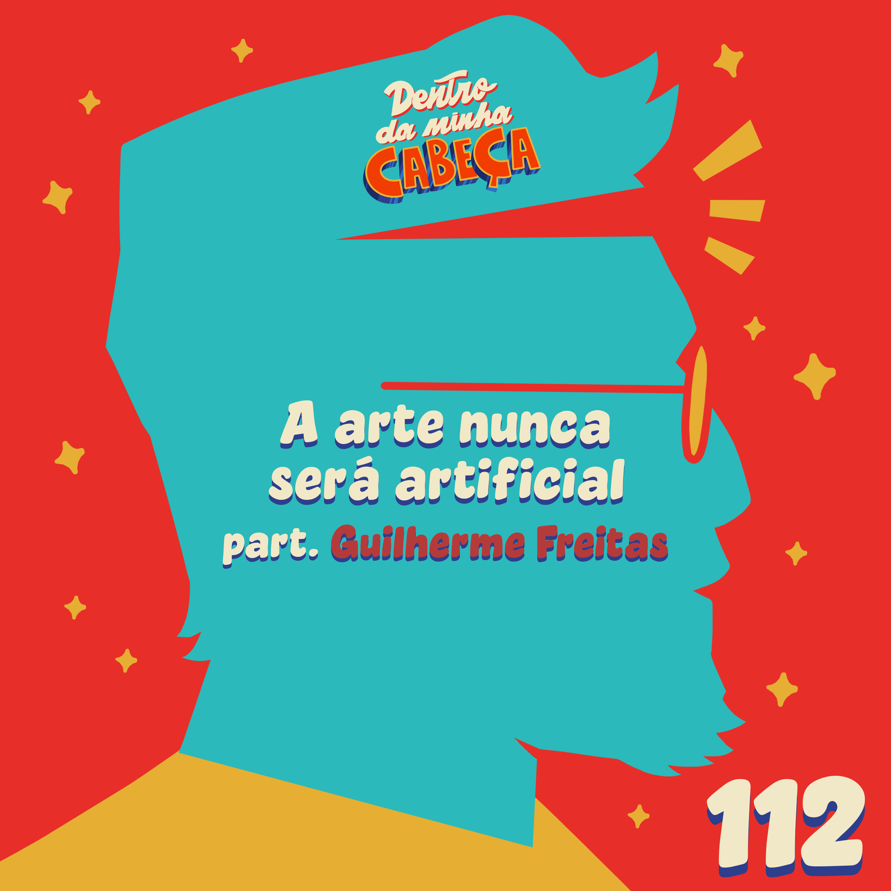 Episódio 112 - A arte nunca será artificial (part. Guilherme Freitas)
