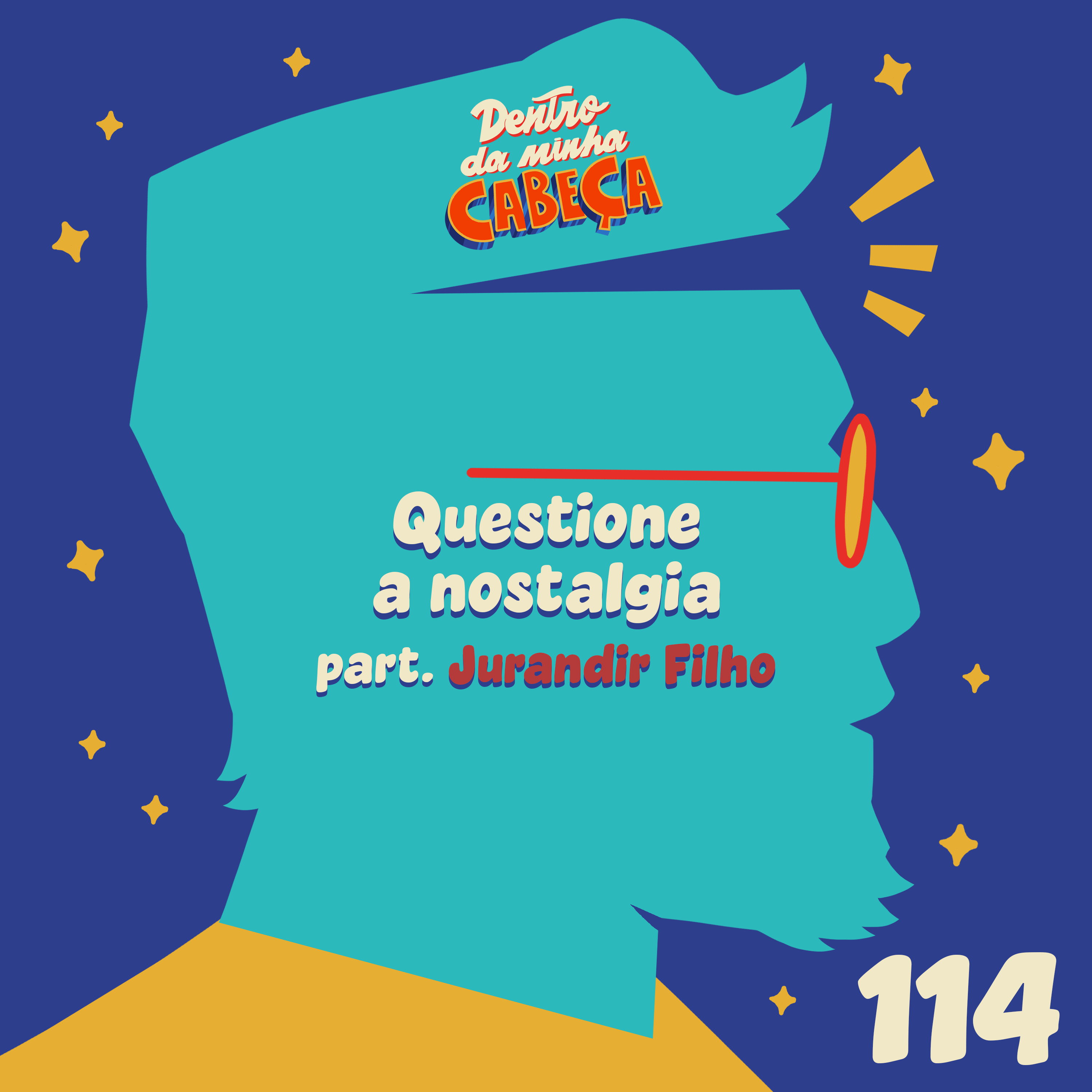 Episódio 114 - Questione a nostalgia (part. Jurandir Filho) episode artwork