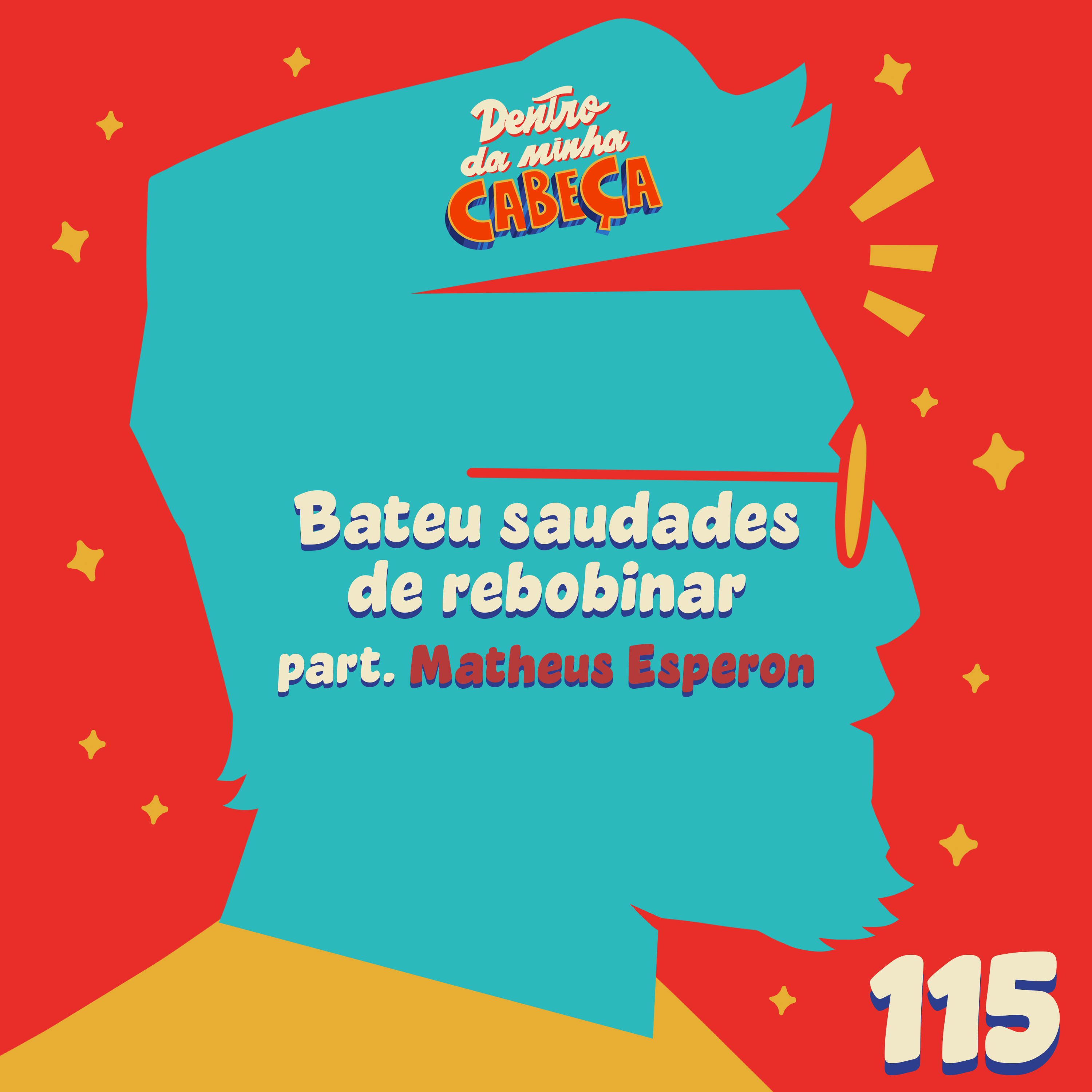 Episódio 115 - Bateu saudades de rebobinar (part. Matheus Esperon)