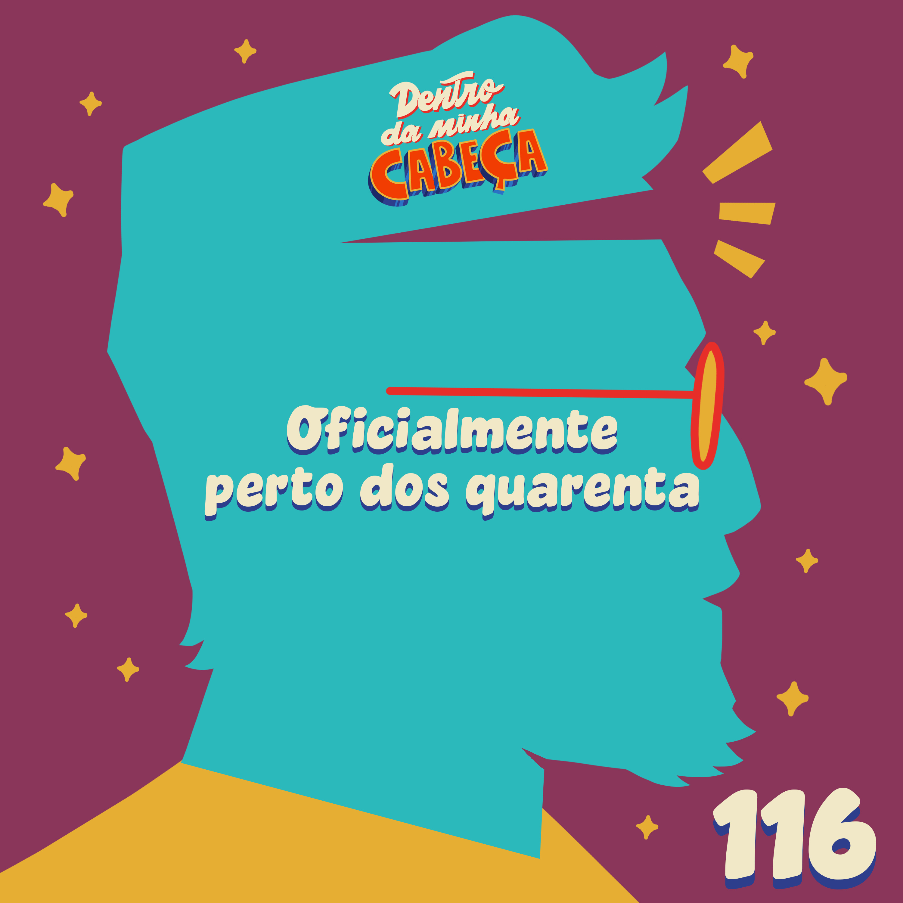 Episódio 116 - Oficialmente perto dos quarenta episode artwork