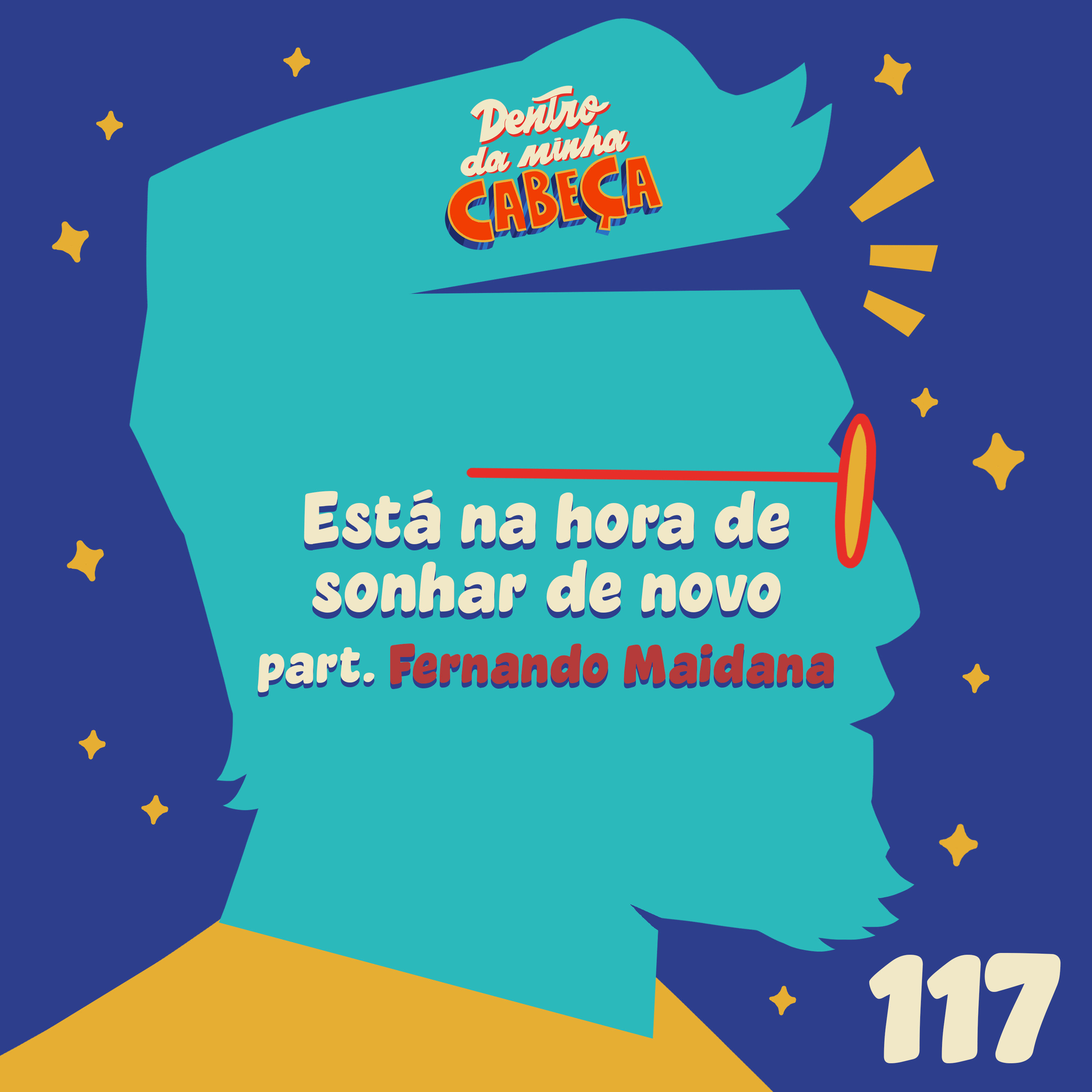 Episódio 117 - Está na hora de sonhar de novo (part. Fernando Maidana) episode artwork