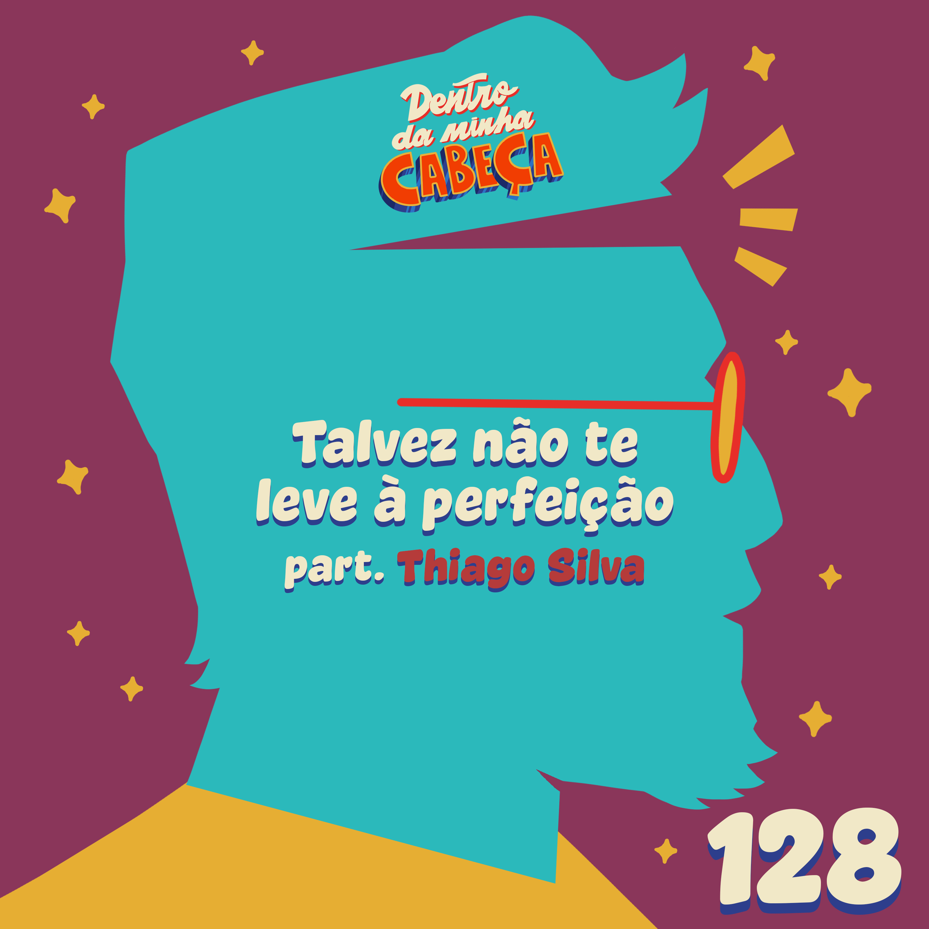 Episódio 128 - Talvez não te leve à perfeição (part. Thiago Silva) episode artwork