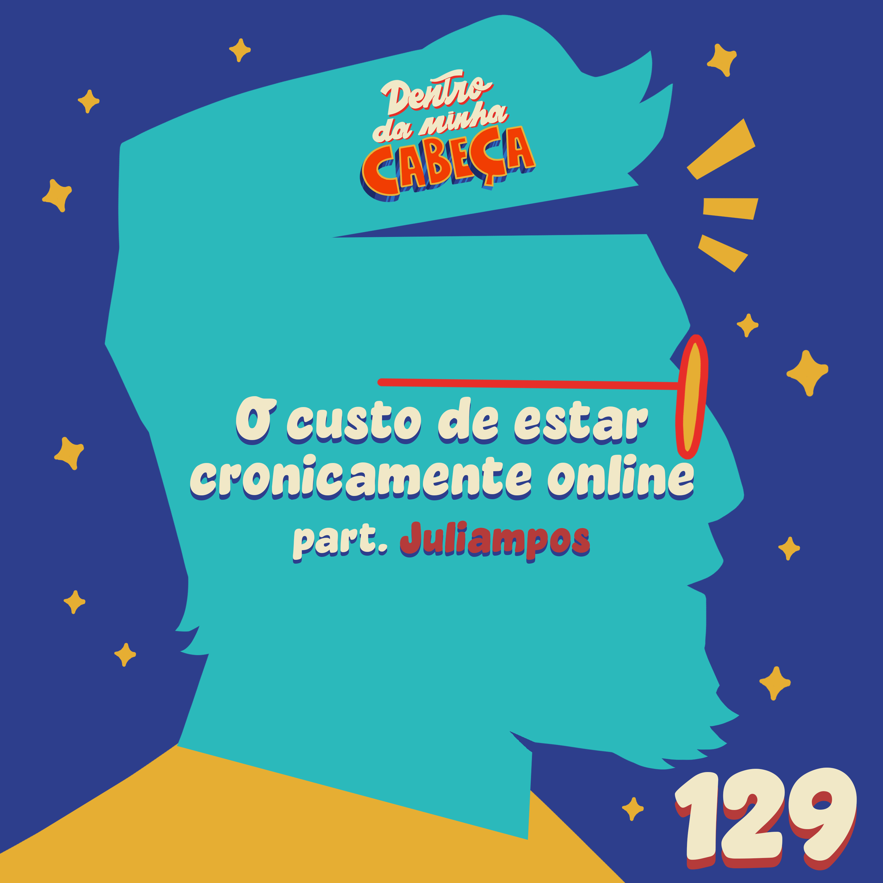 Episódio 129 - O custo de estar cronicamente online (part. Juliampos) episode artwork