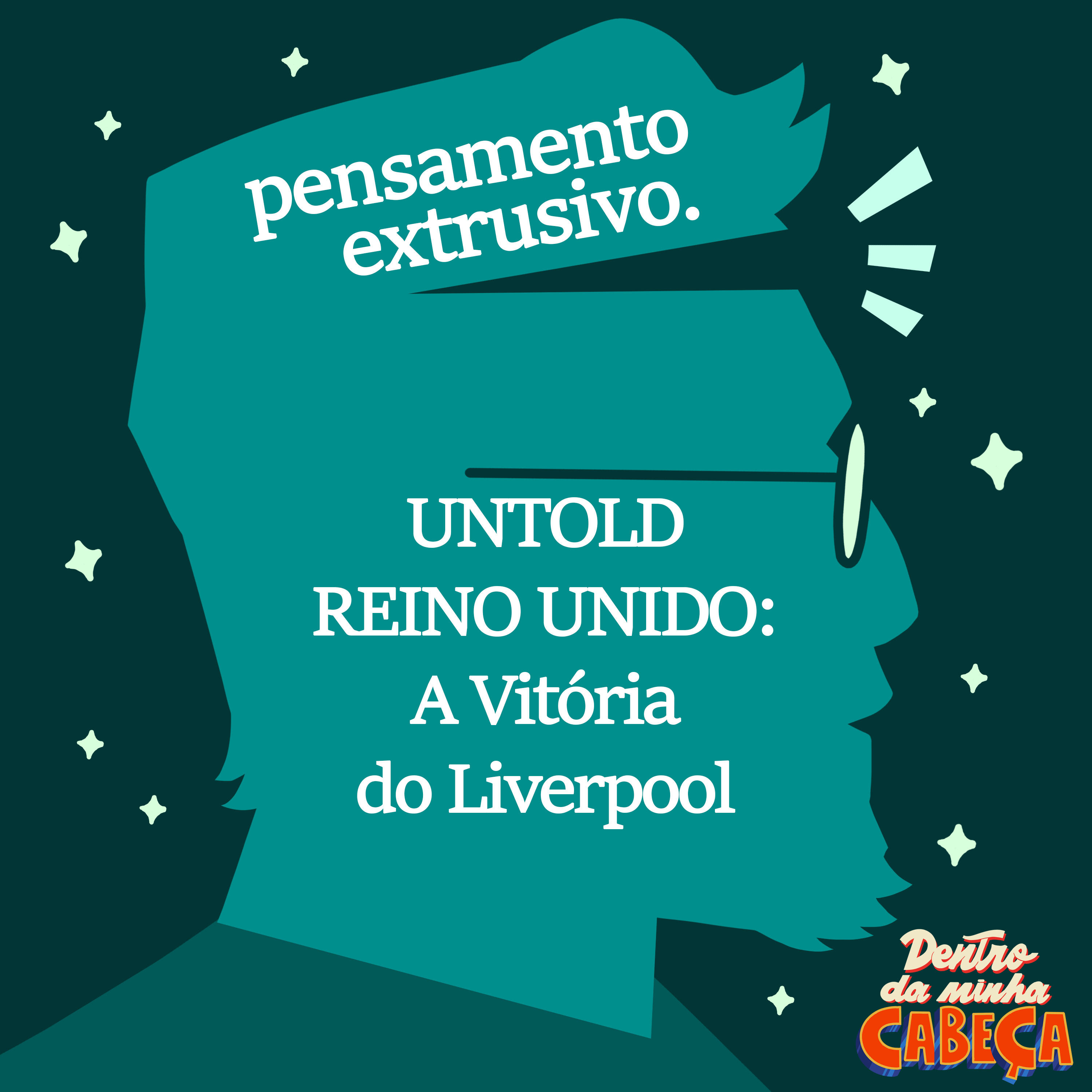 Pensamento extrusivo - UNTOLD REINO UNIDO: A Vitória do Liverpool episode artwork