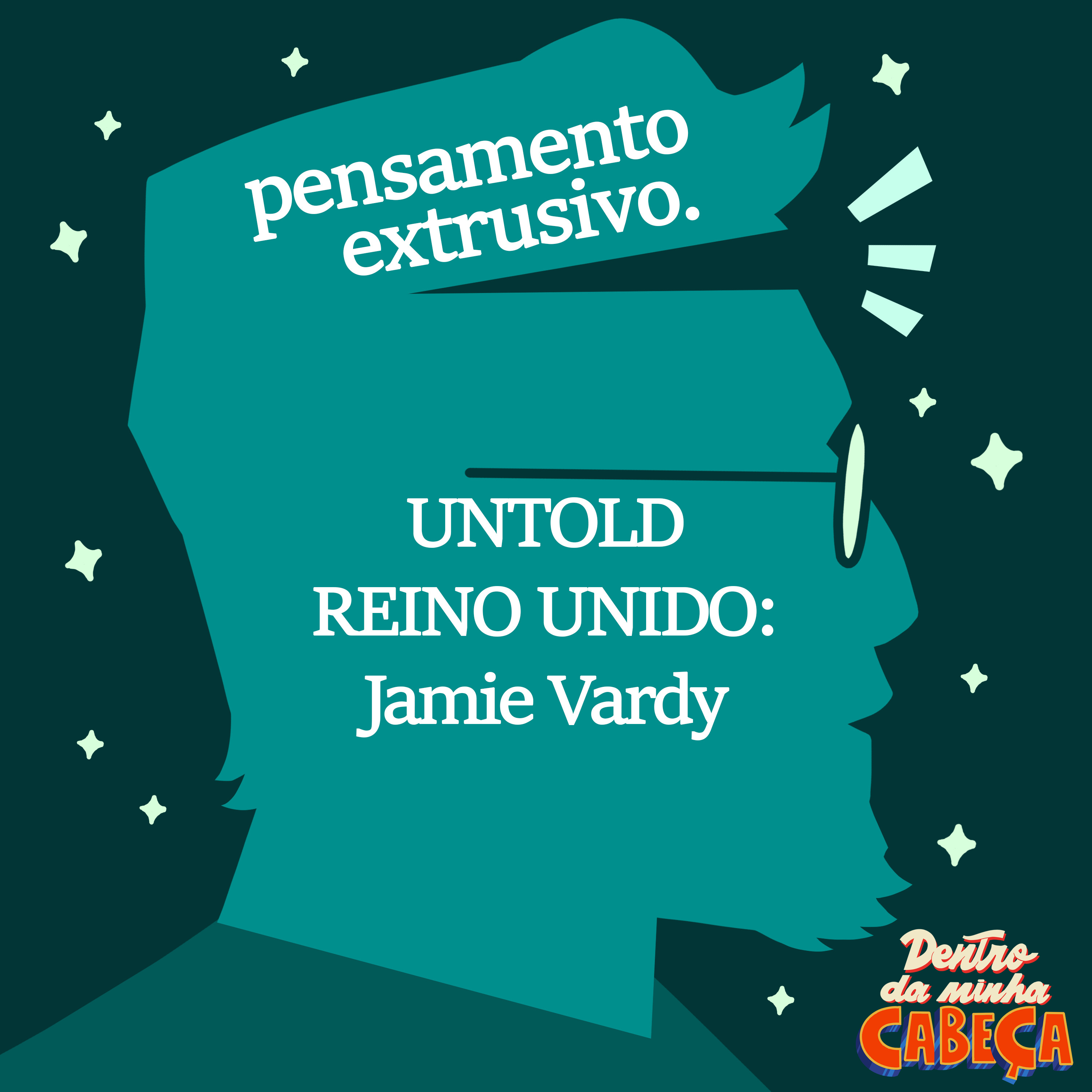 Pensamento extrusivo - UNTOLD REINO UNIDO: Jamie Vardy episode artwork