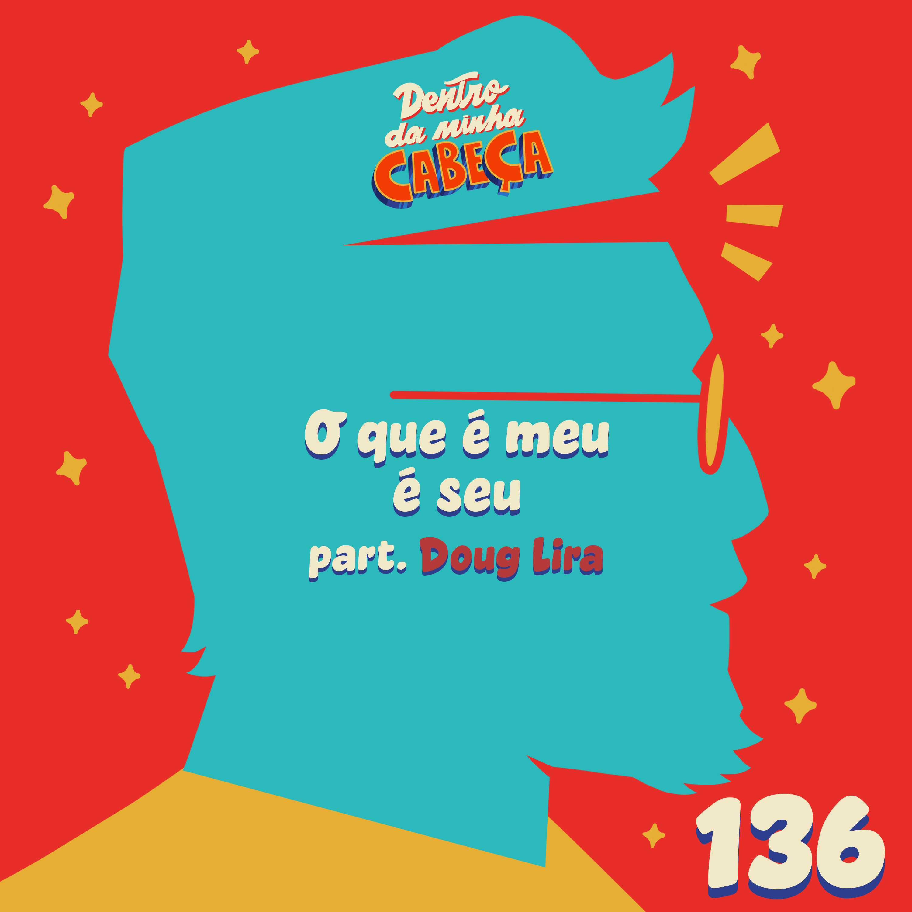 Episódio 136 - O que é meu é seu (part. Doug Lira) episode artwork