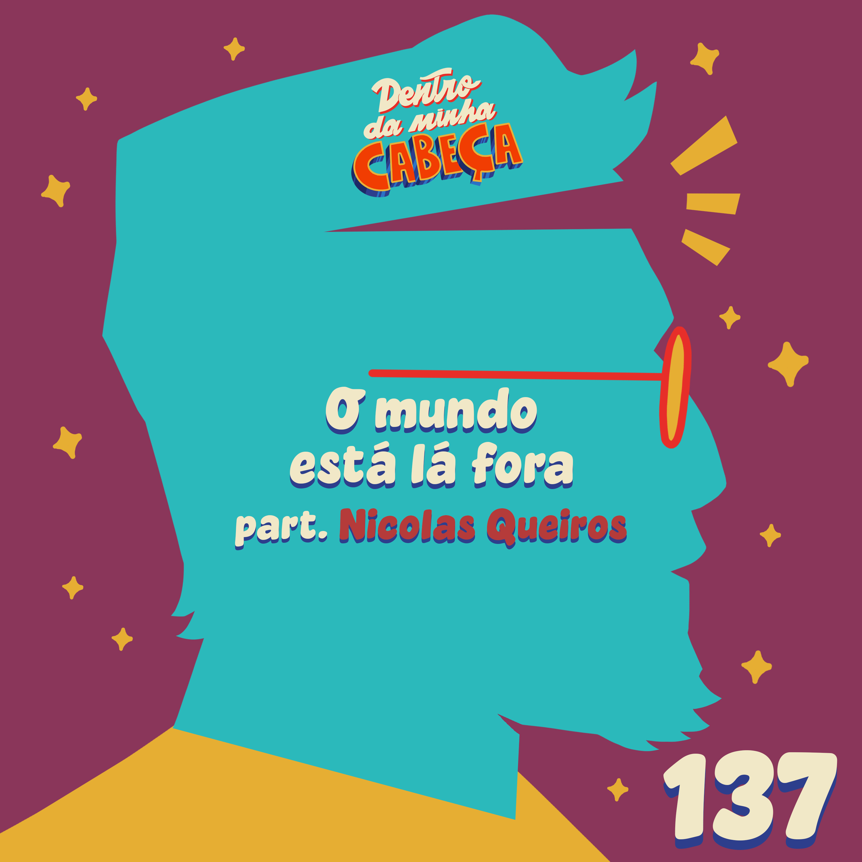 Episódio 137 - O mundo está lá fora (part. Nicolas Queiros) episode artwork