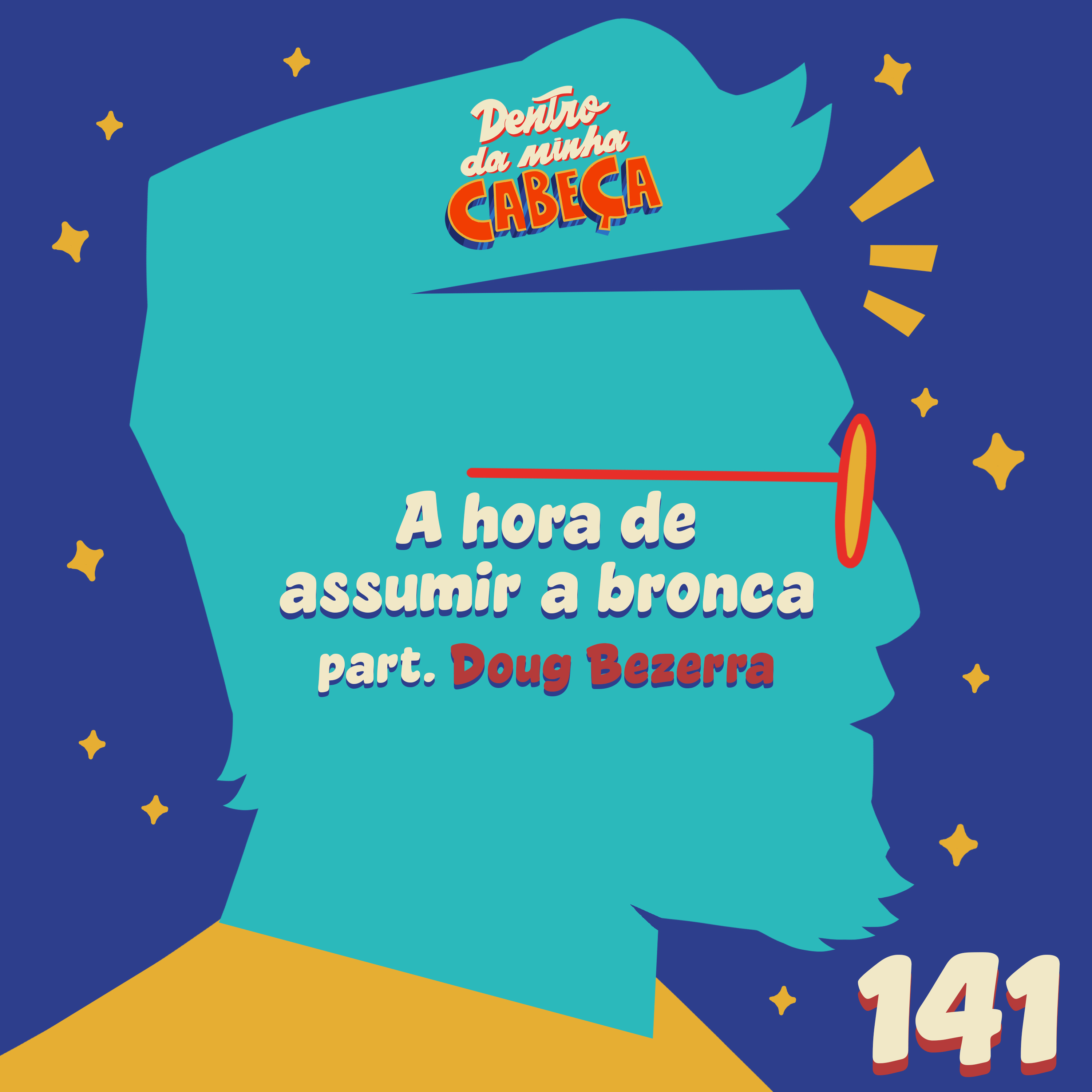 Episódio 141 - A hora de assumir a bronca (part. Doug Bezerra)