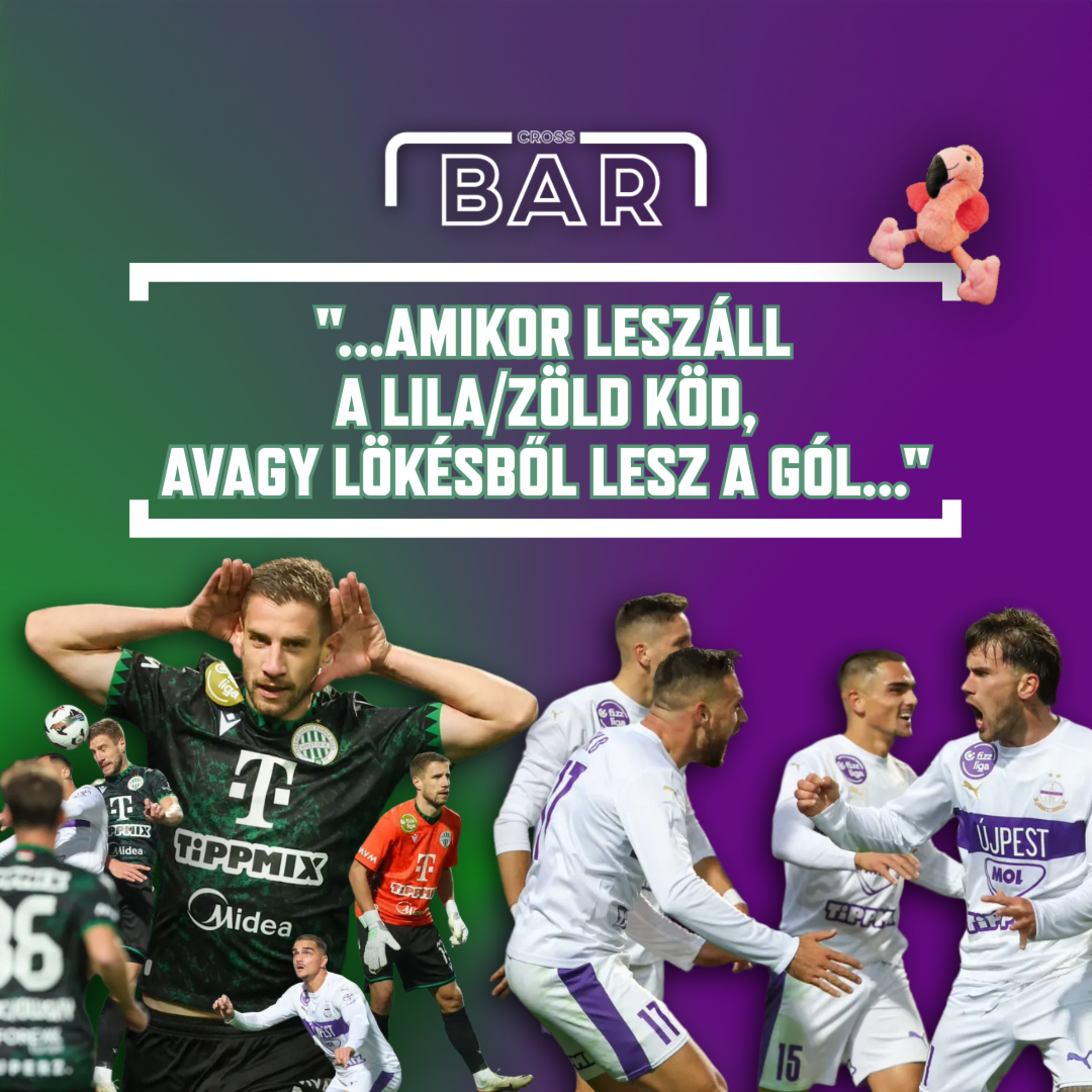 CROSSBAR - "...Amikor leszáll a lila/zöld köd, avagy lökésből lesz a gól..." - S01E24 episode artwork