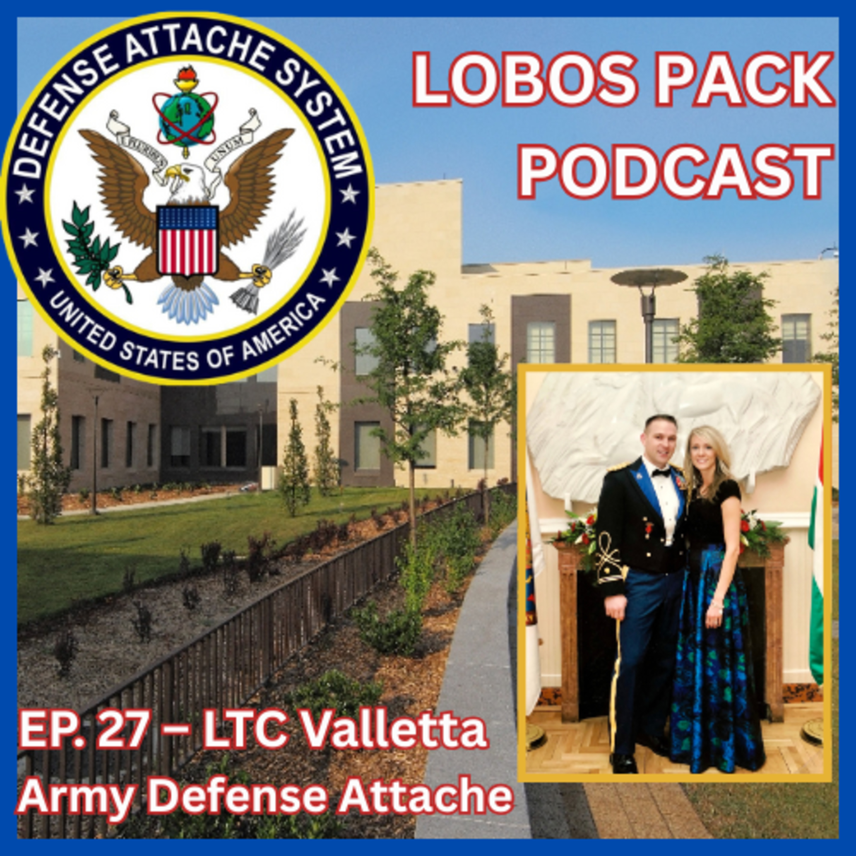 EP. 27 — Army Defense Attache — LTC Valletta