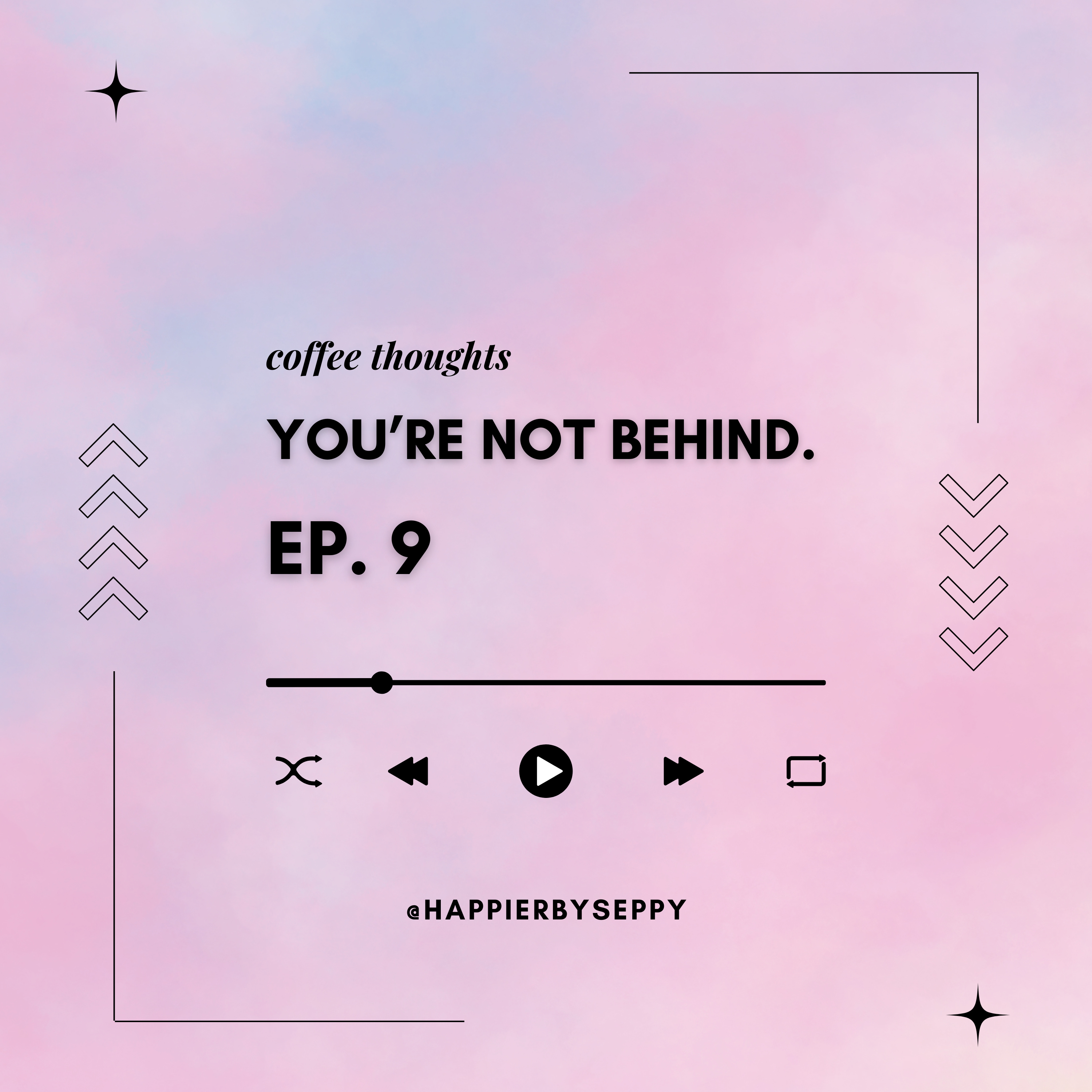 COFFEE THOUGHTS ☕️ You’re Not Behind. You’re Exactly Where You Need to Be (even if it doesn’t feel like it) episode artwork