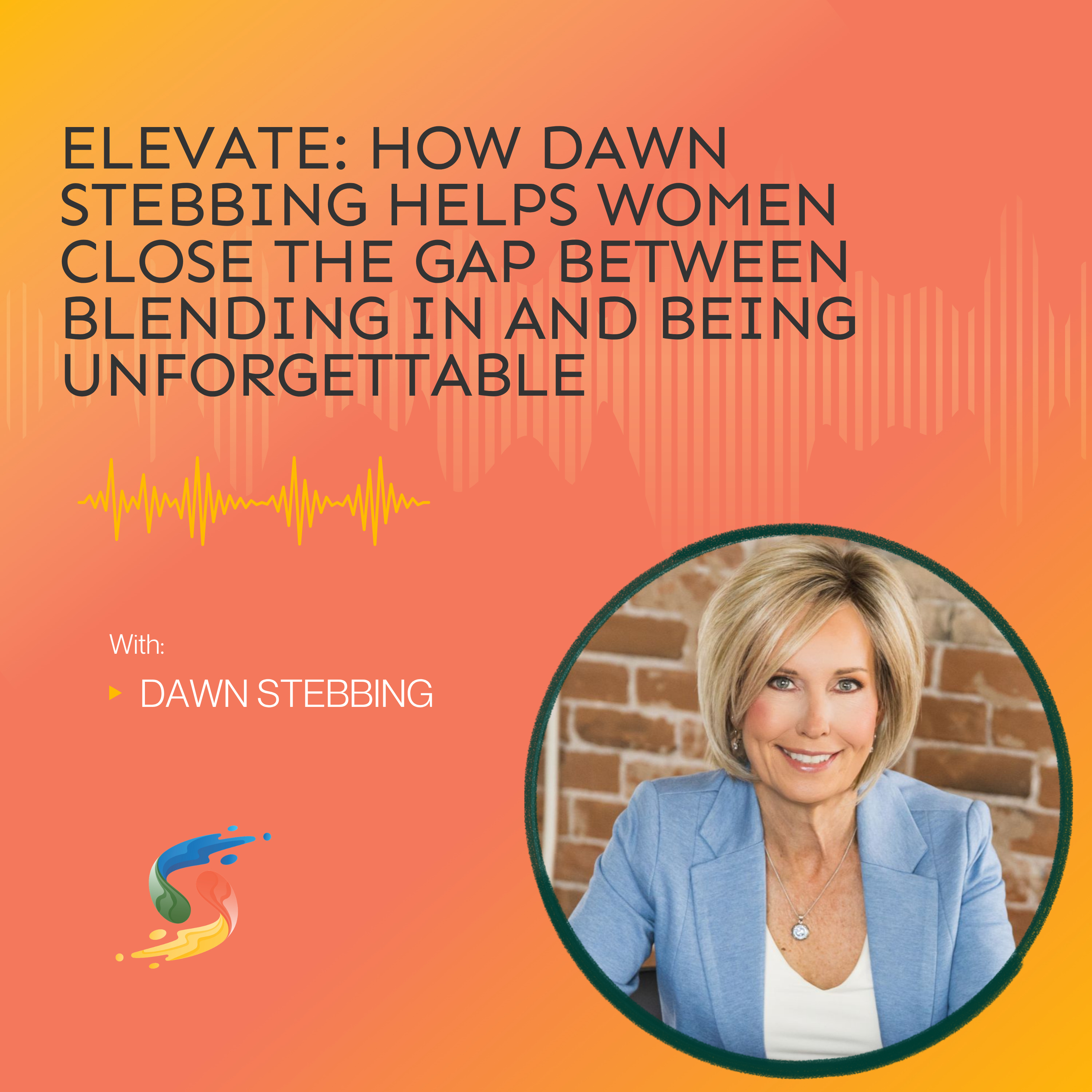 Elevate: How Dawn Stebbing Helps Women Close the Gap Between Blending In and Being Unforgettable episode artwork