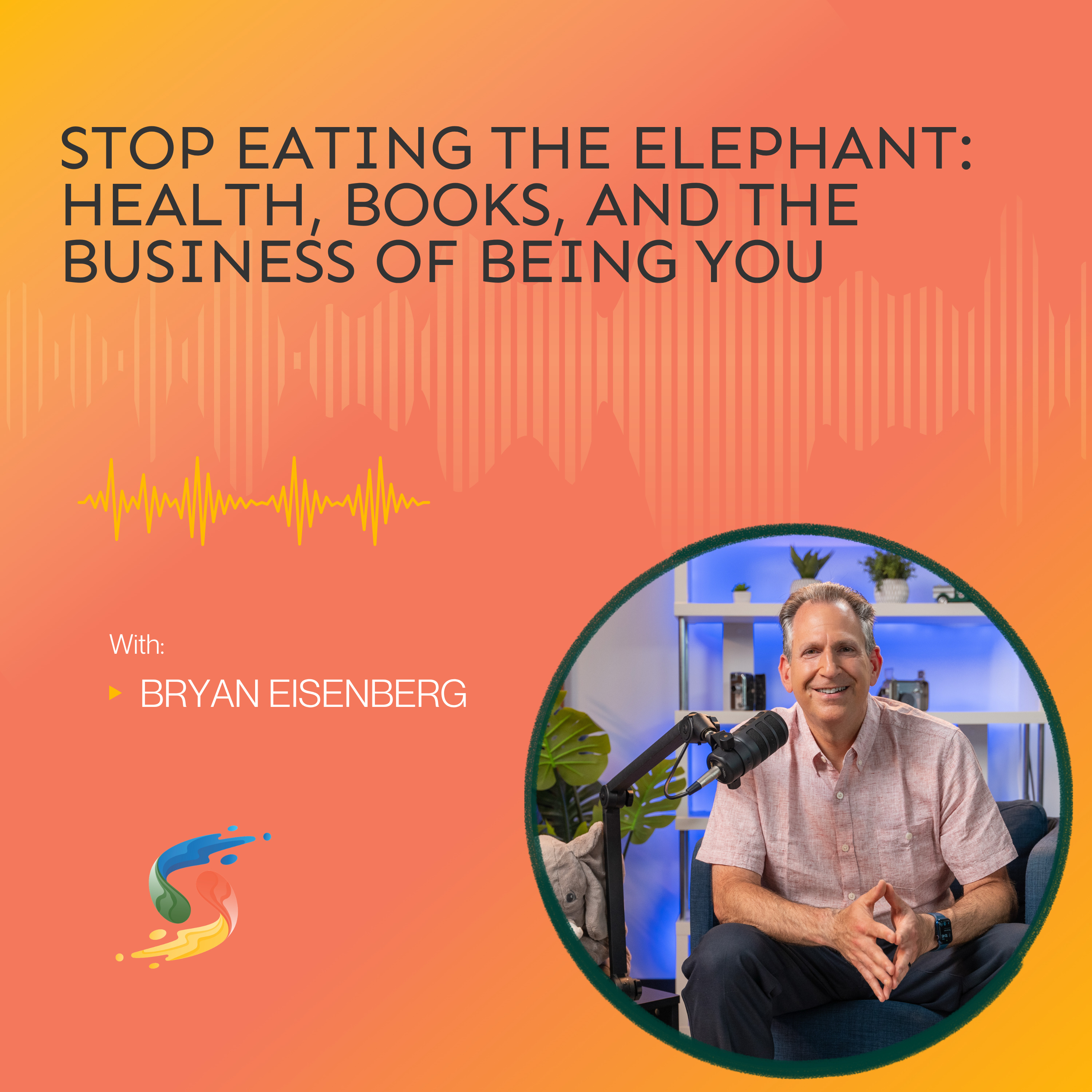 Stop Eating the Elephant: Health, Books, and the Business of Being You