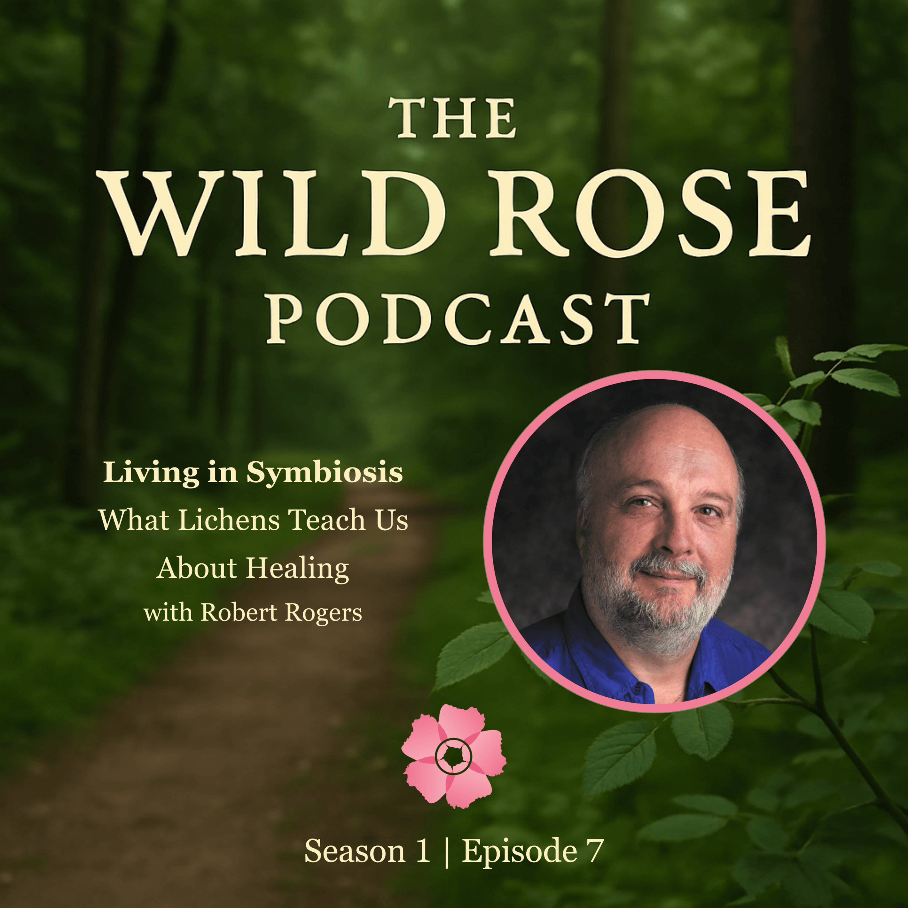Living in Symbiosis: What Lichens Teach Us About Healing with Robert Rogers