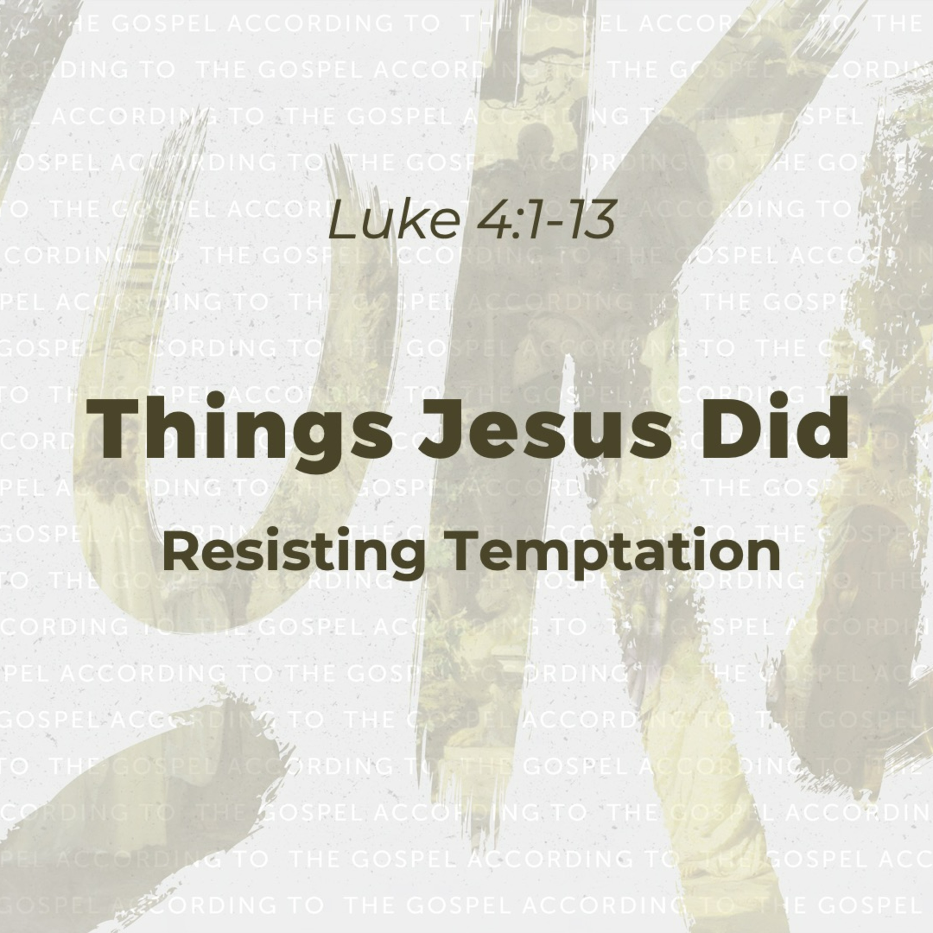 The Gospel according to Luke: Things Jesus Did - Resisting Temptation episode artwork