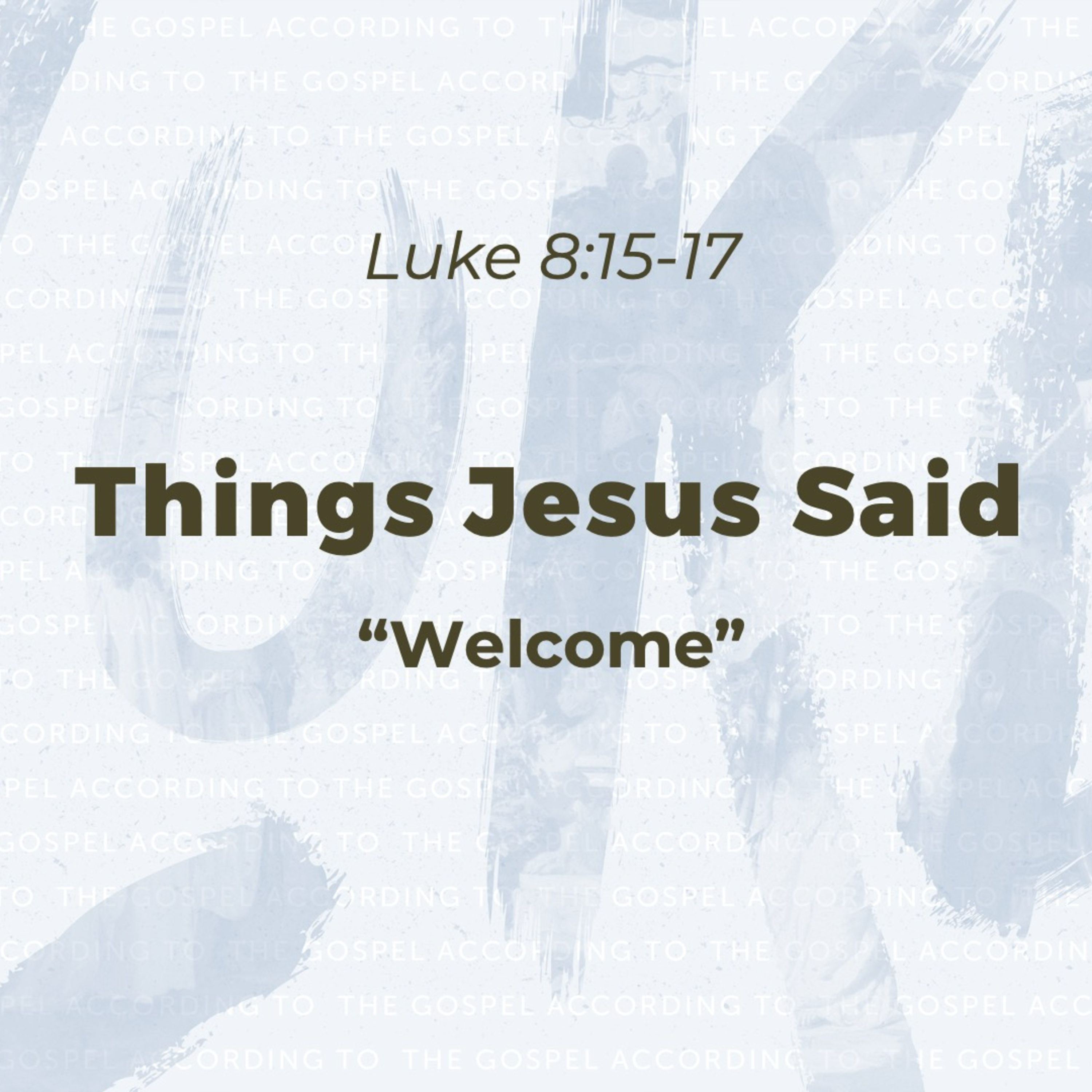 The Gospel according to Luke: Things Jesus Said- Welcome episode artwork