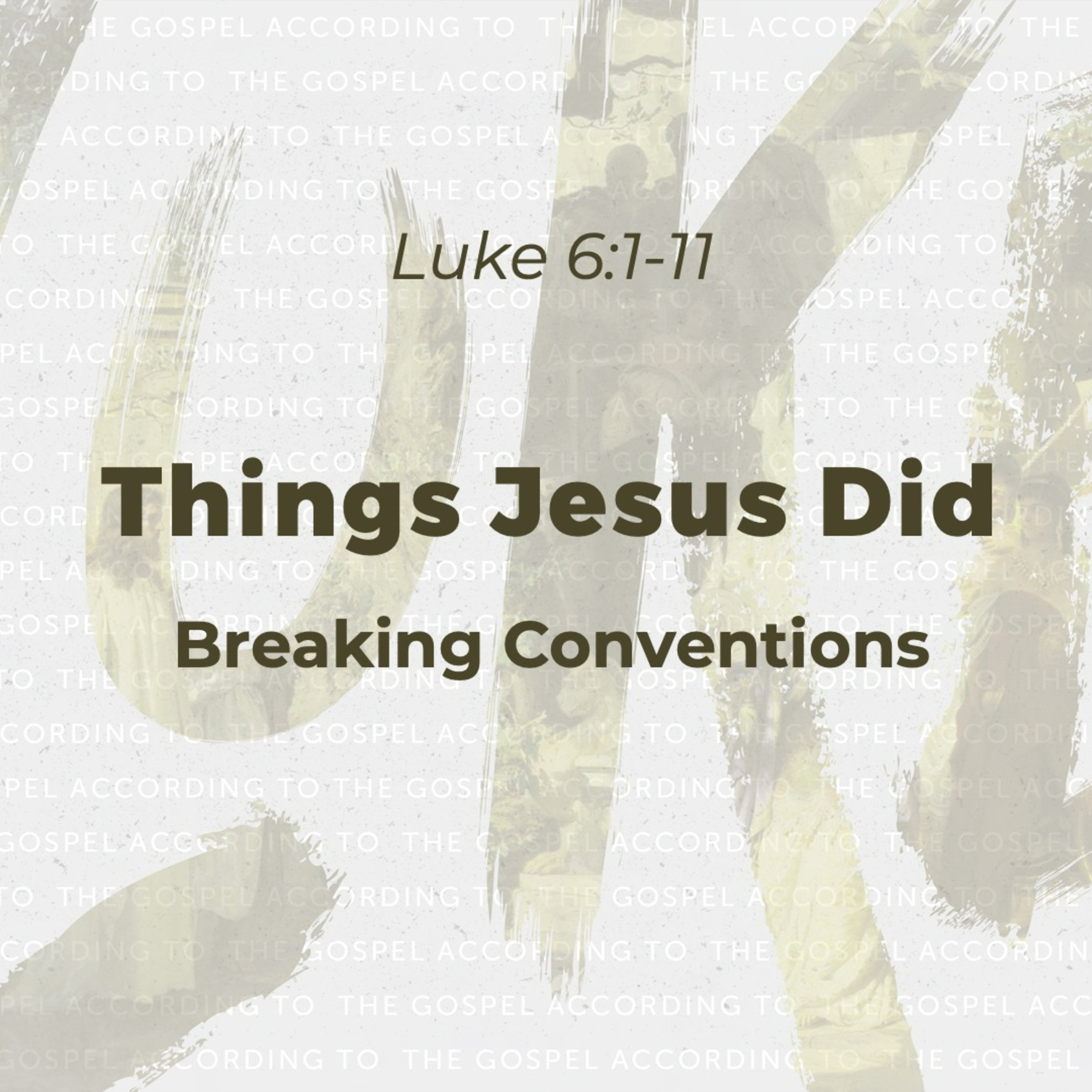 The Gospel according to Luke: Things Jesus Did- Breaking Conventions episode artwork
