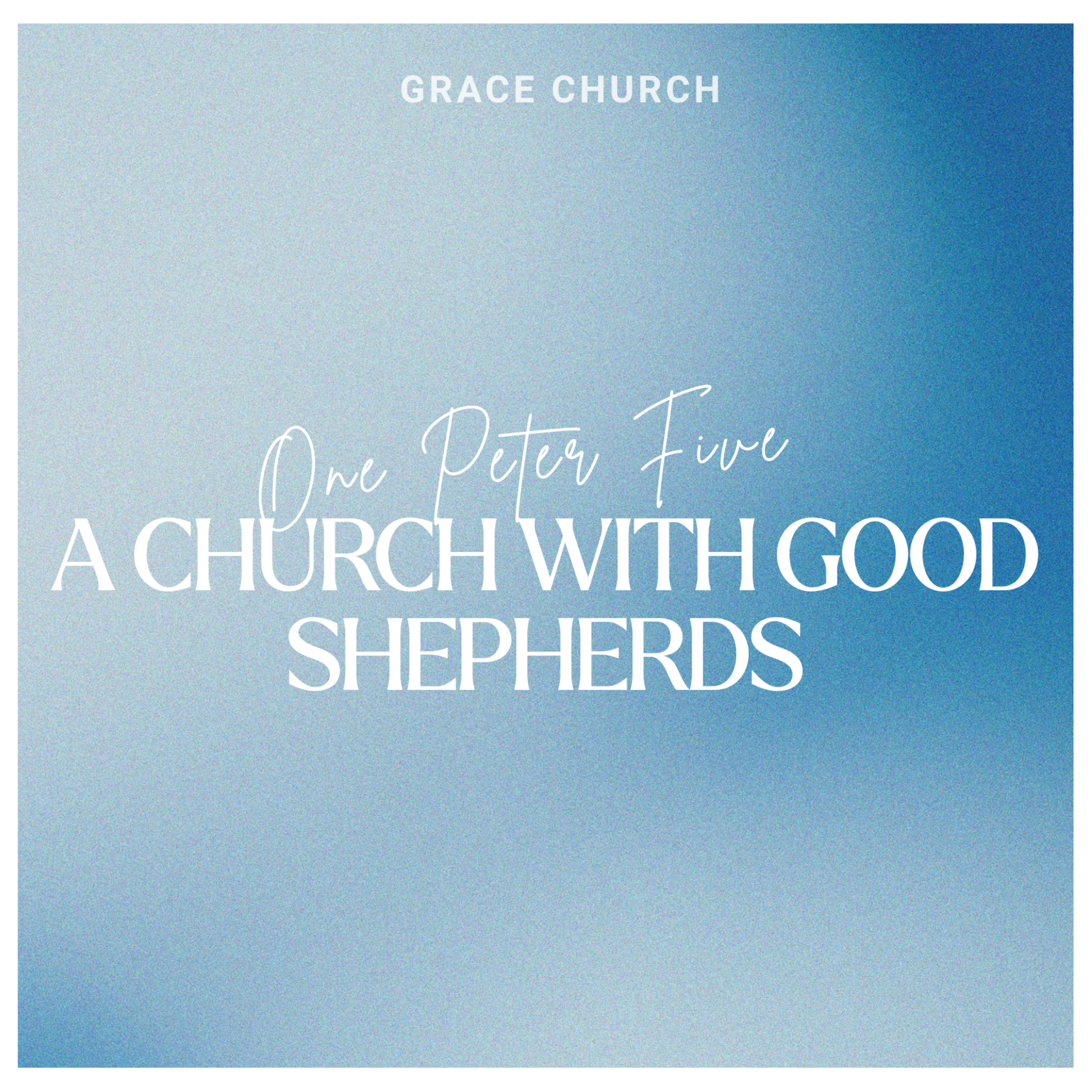 A Church with Good Shepherds - 1 Peter 5:1-5 episode artwork