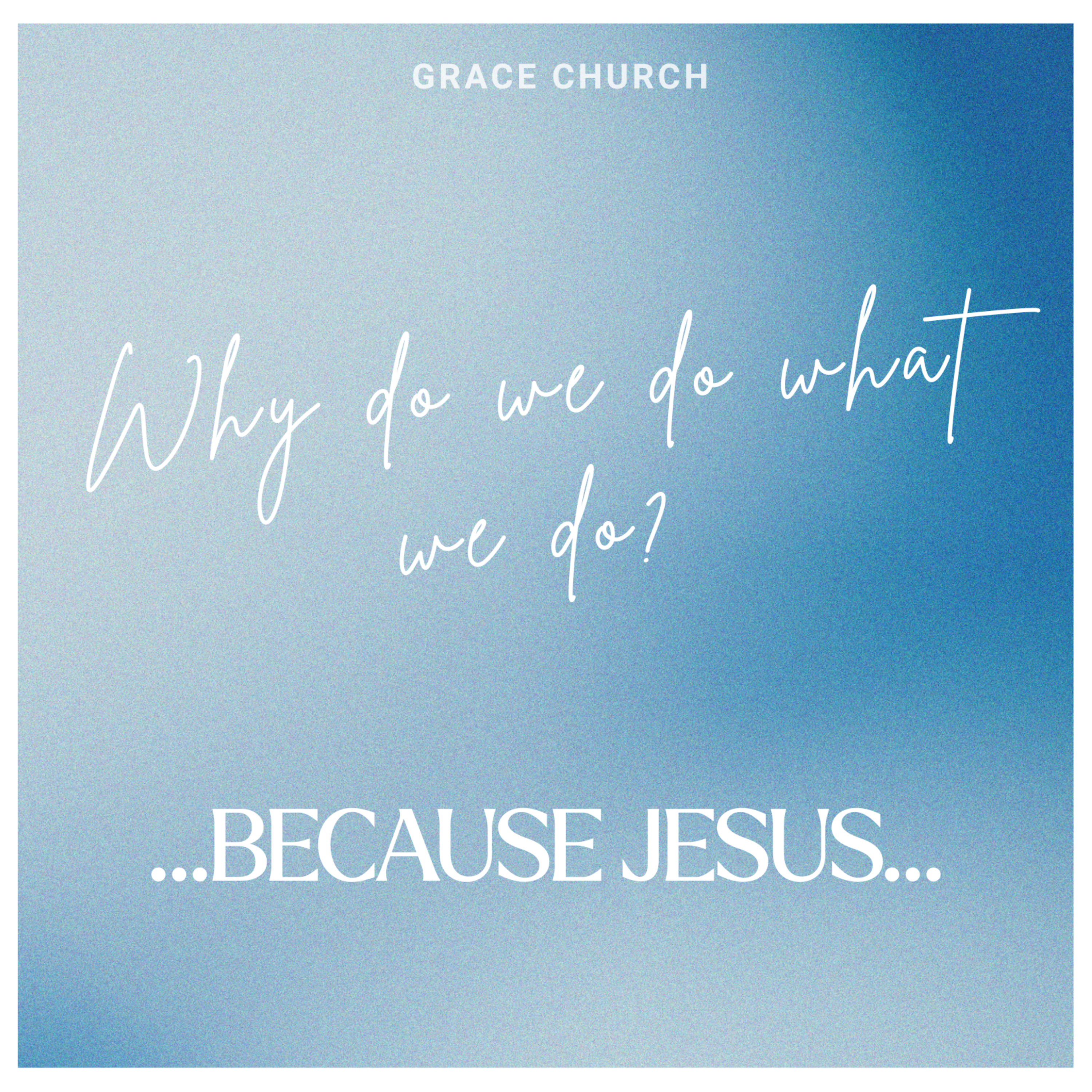 Why do we do what we do? Becasue Jesus.  episode artwork