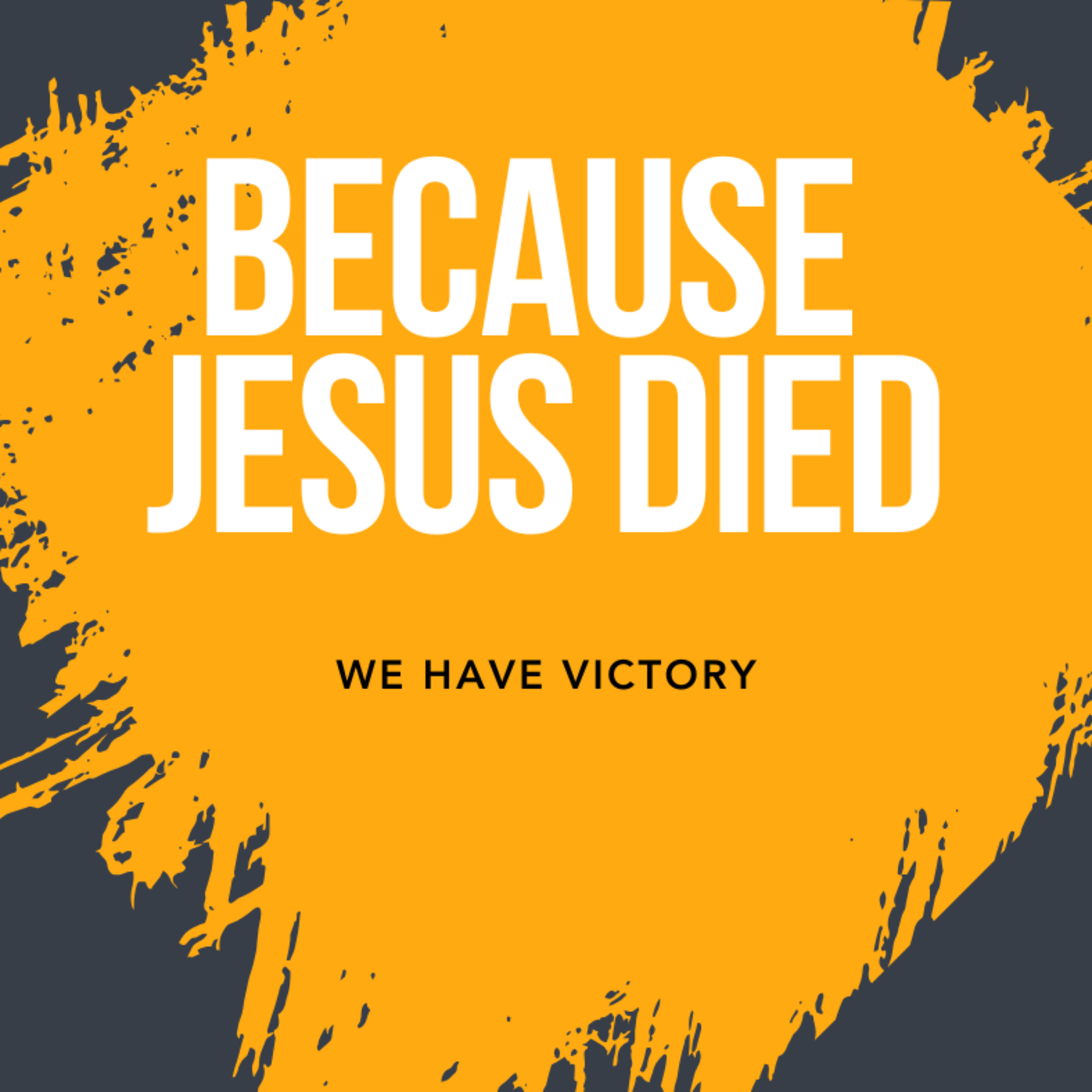 Because Jesus Died - We have Victory  episode artwork