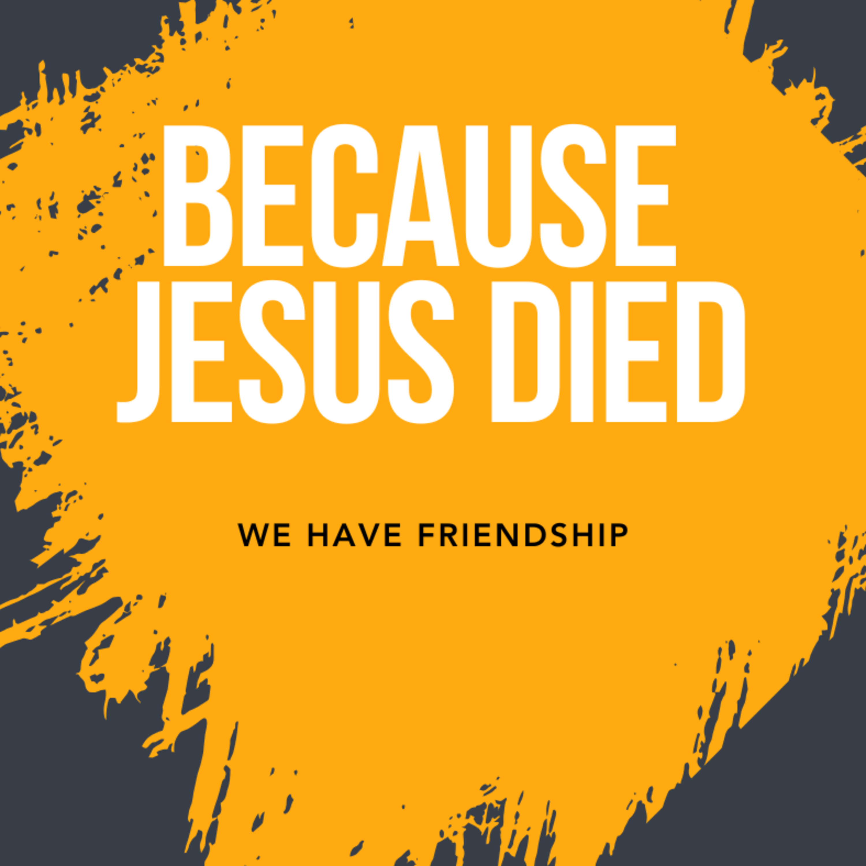 Because Jesus Died - We have Friendship episode artwork
