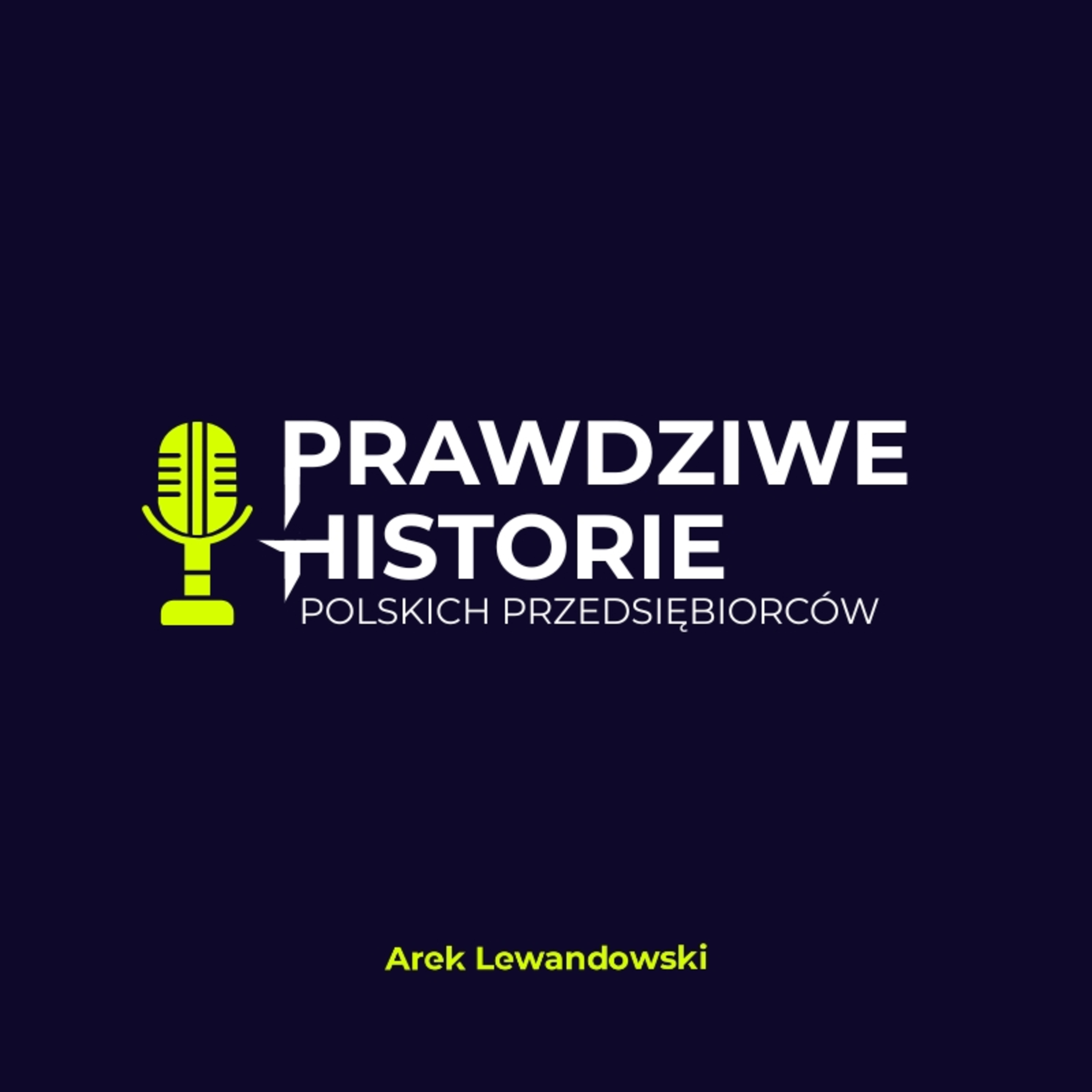 Arek Lewandowski - Prawdziwe Historie Polskich Przedsiębiorców