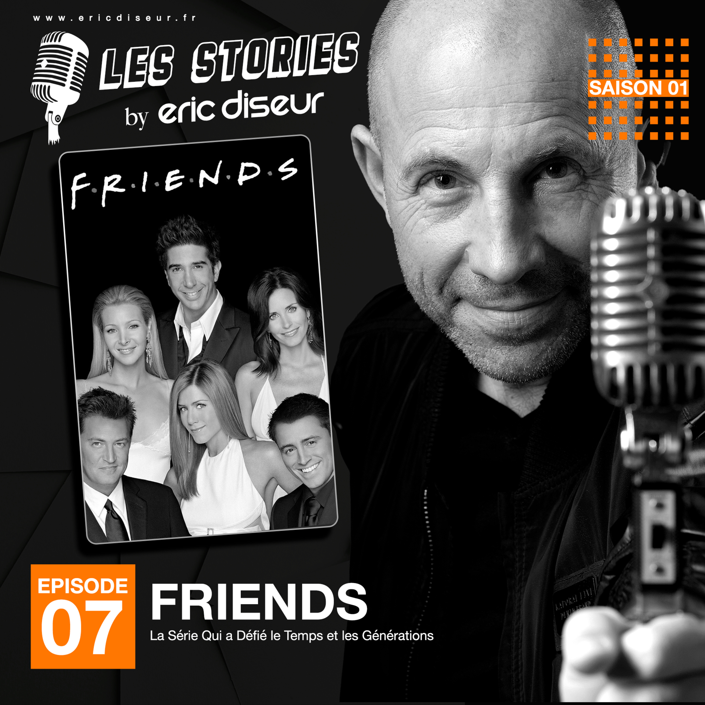 %2307 – Friends :  »La série qui a défié le temps et les générations »