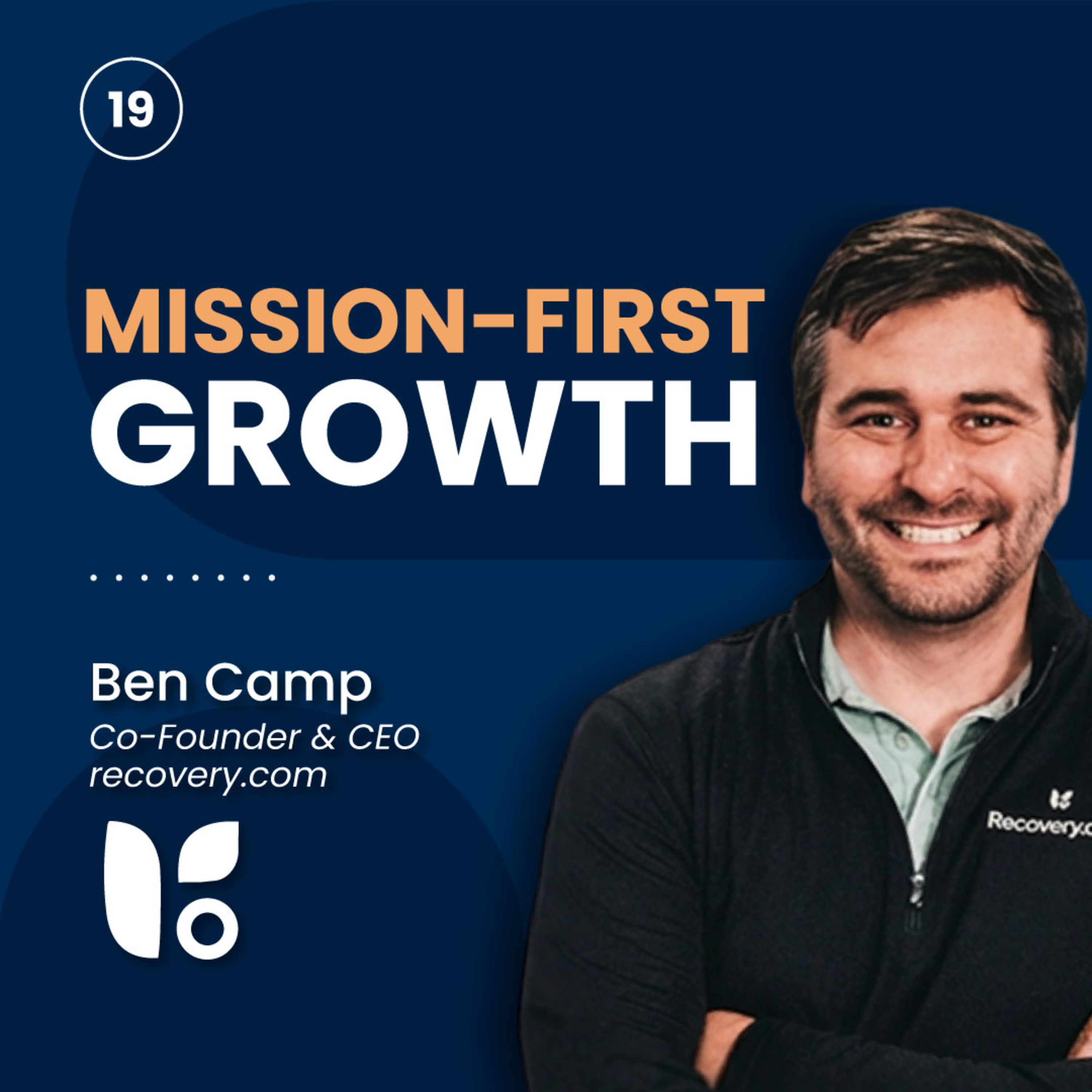 19 | Mission-First Growth: Ben Camp on Scaling Recovery.com episode artwork