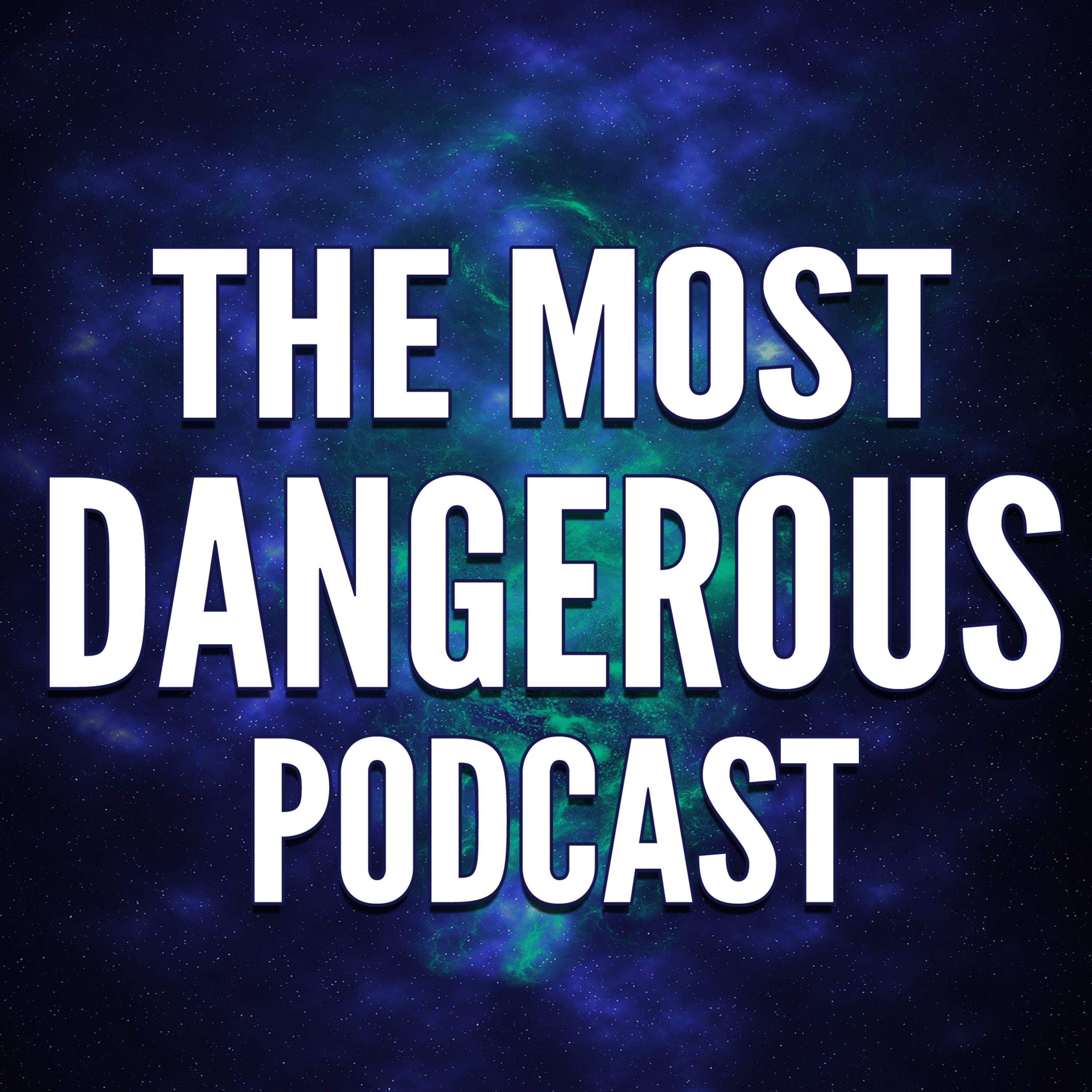The Most Dangerous Podcast