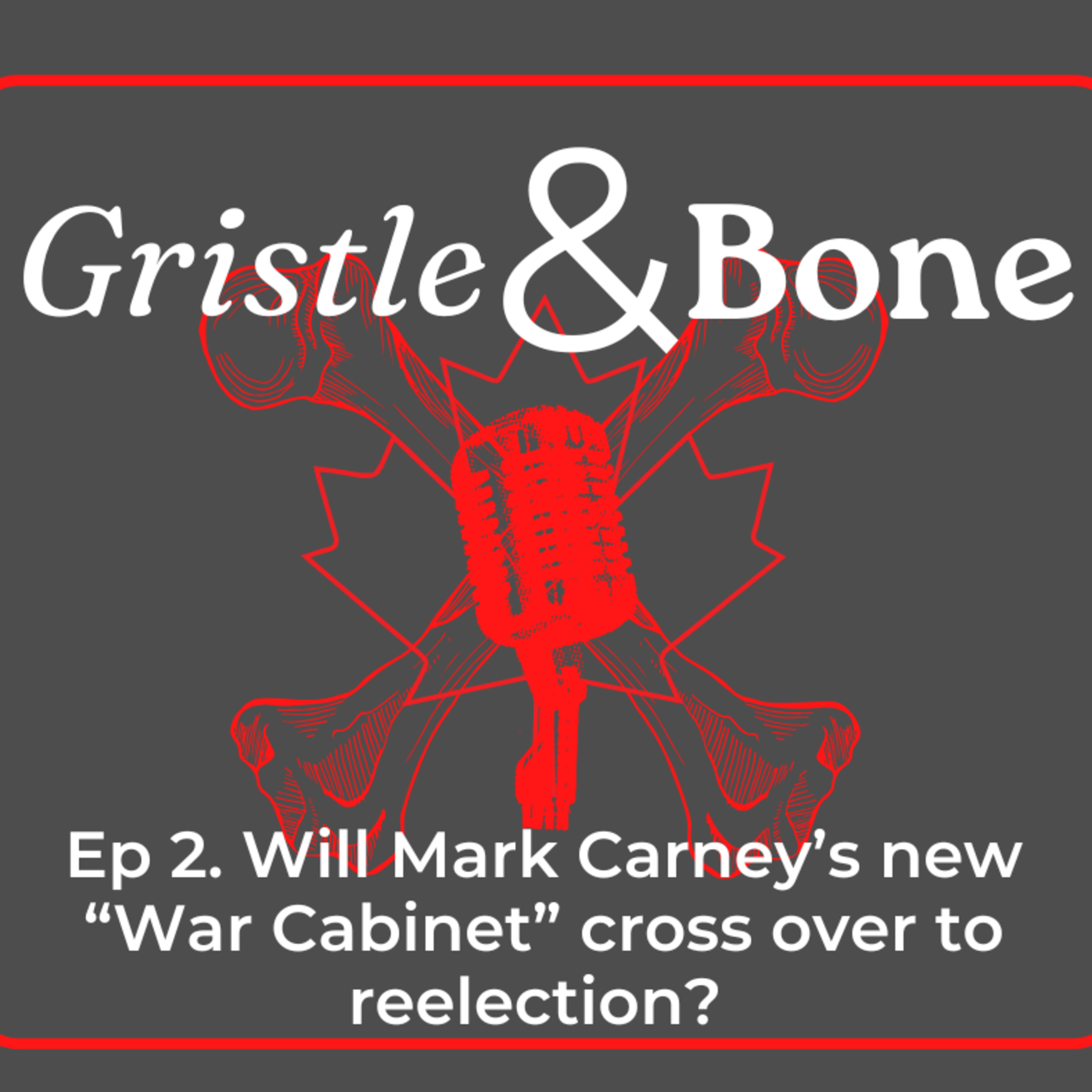 Will Mark Carney’s new “War Cabinet” cross over to reelection? episode artwork