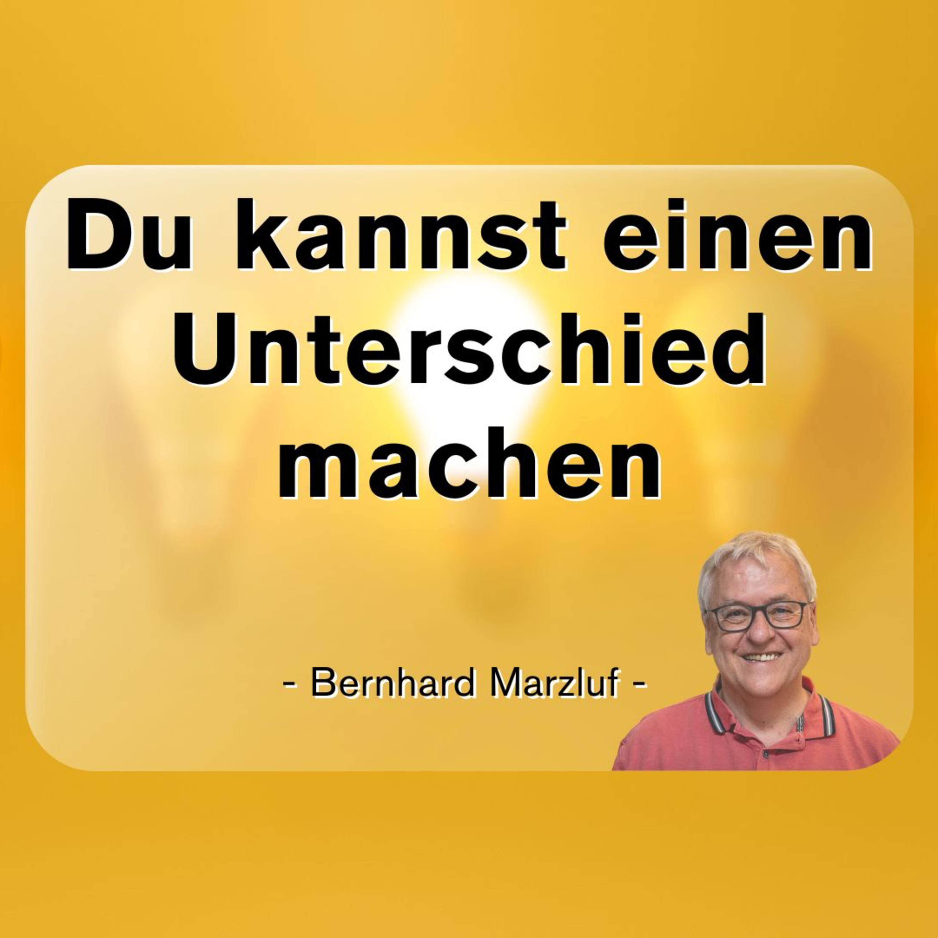 Du kannst einen Unteschied machen | Bernhard Marzluf | 28.09.25 episode artwork