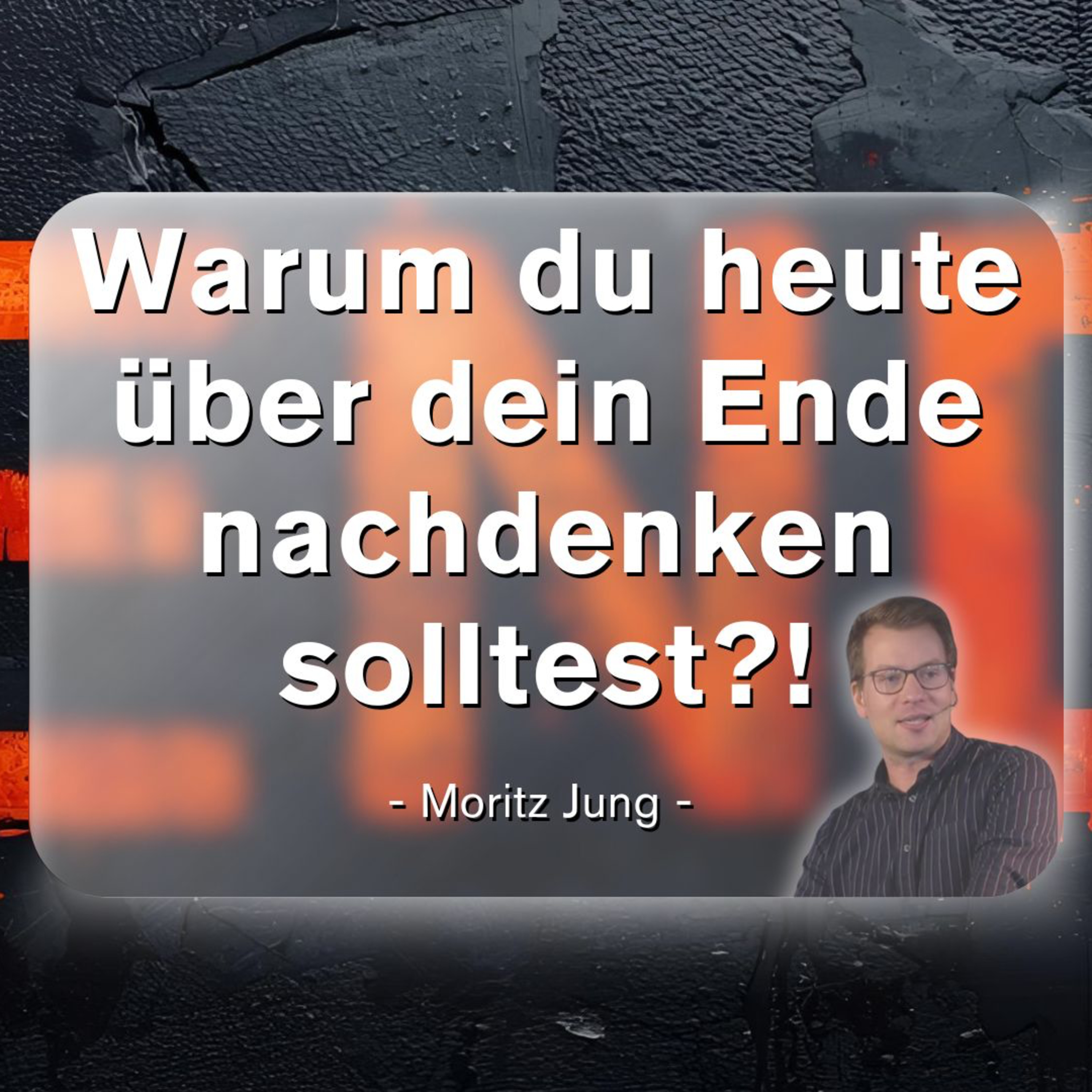 Warum du heute über dein Ende nachdenken solltest?! | Moritz Junfg | 05.10.25 episode artwork