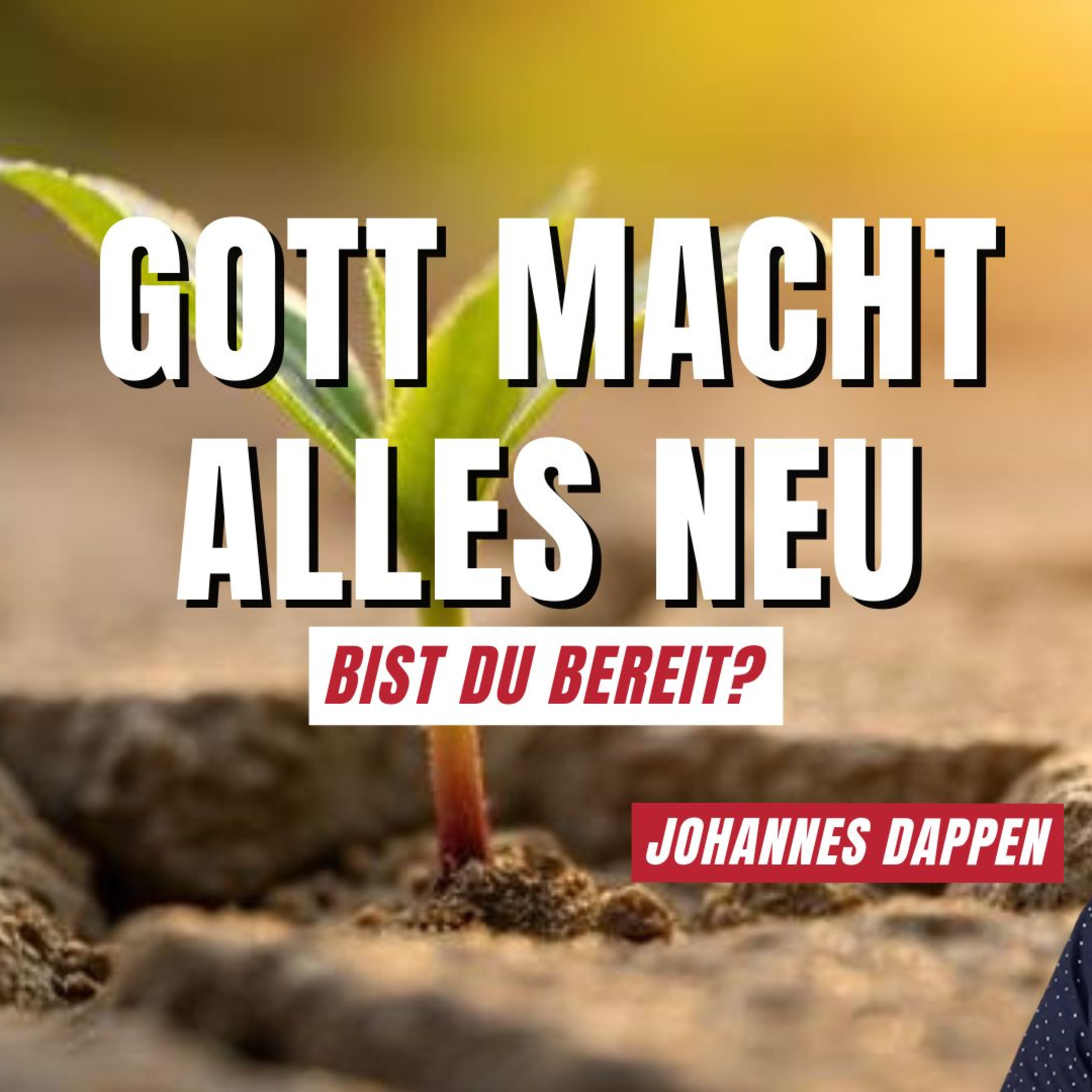 Gott macht alles neu - Bist du bereit? | Johannes Dappen | 04.01.26 episode artwork