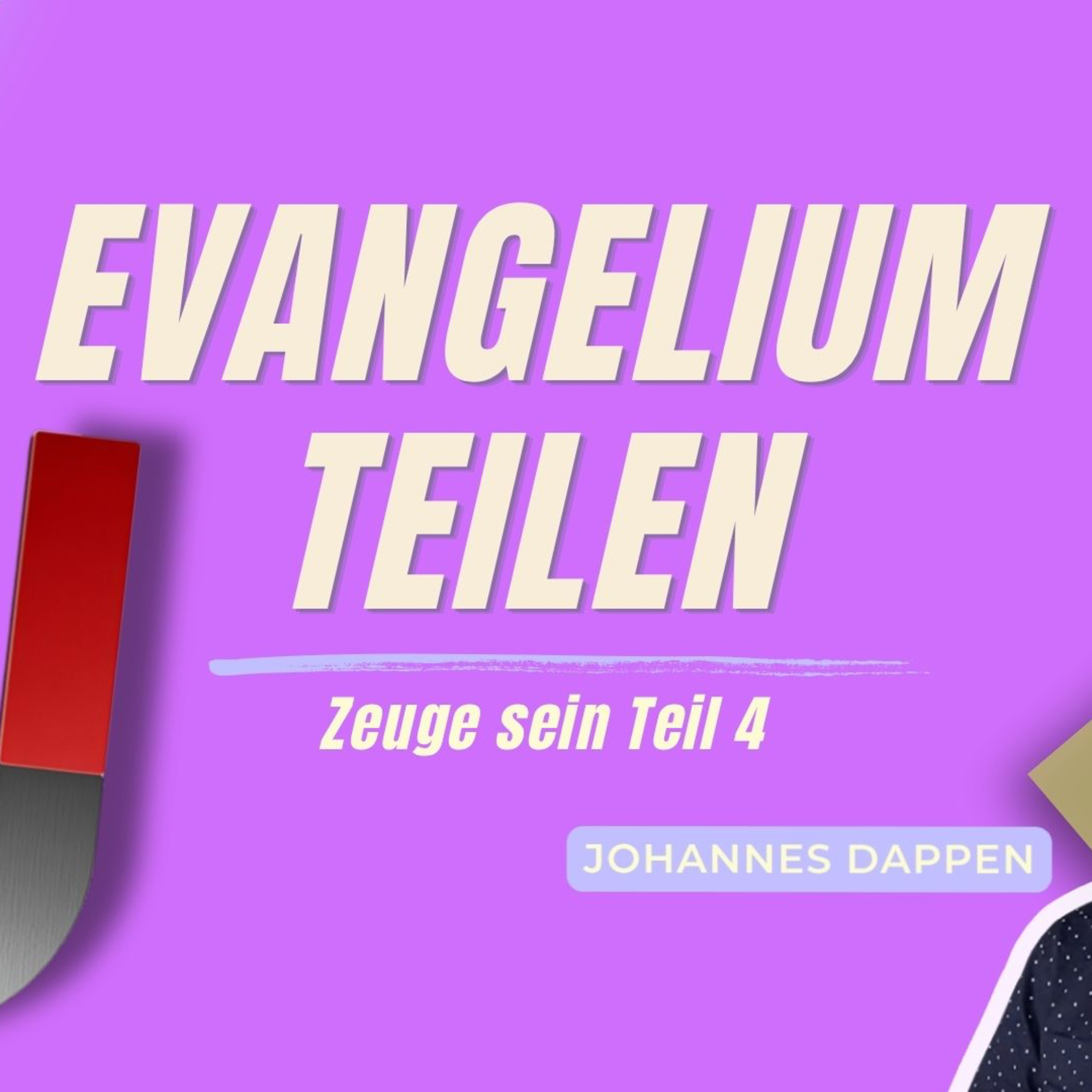 Das Evangelium teilen - Zeuge sein Teil4 | Johannes Dappen | 19.07.26 episode artwork