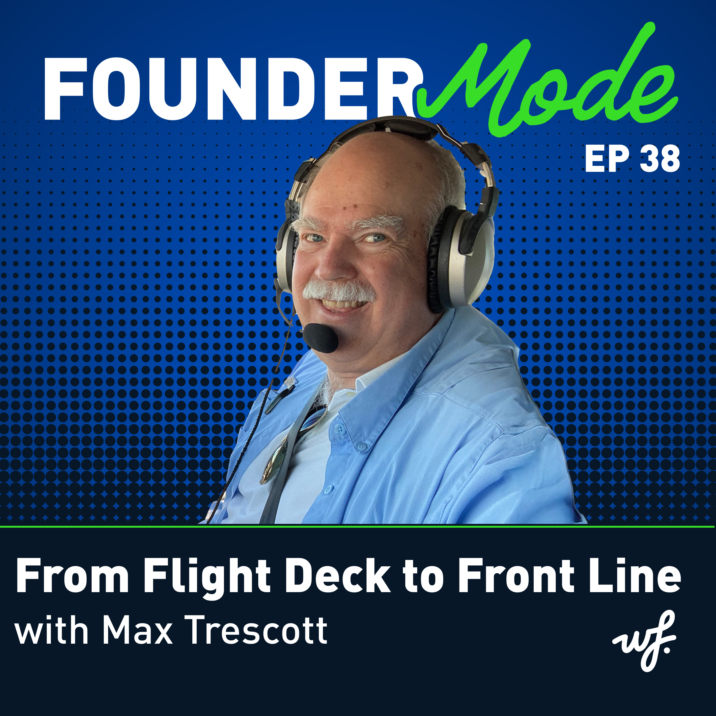 From Flight Deck to Front Line with Max Trescott