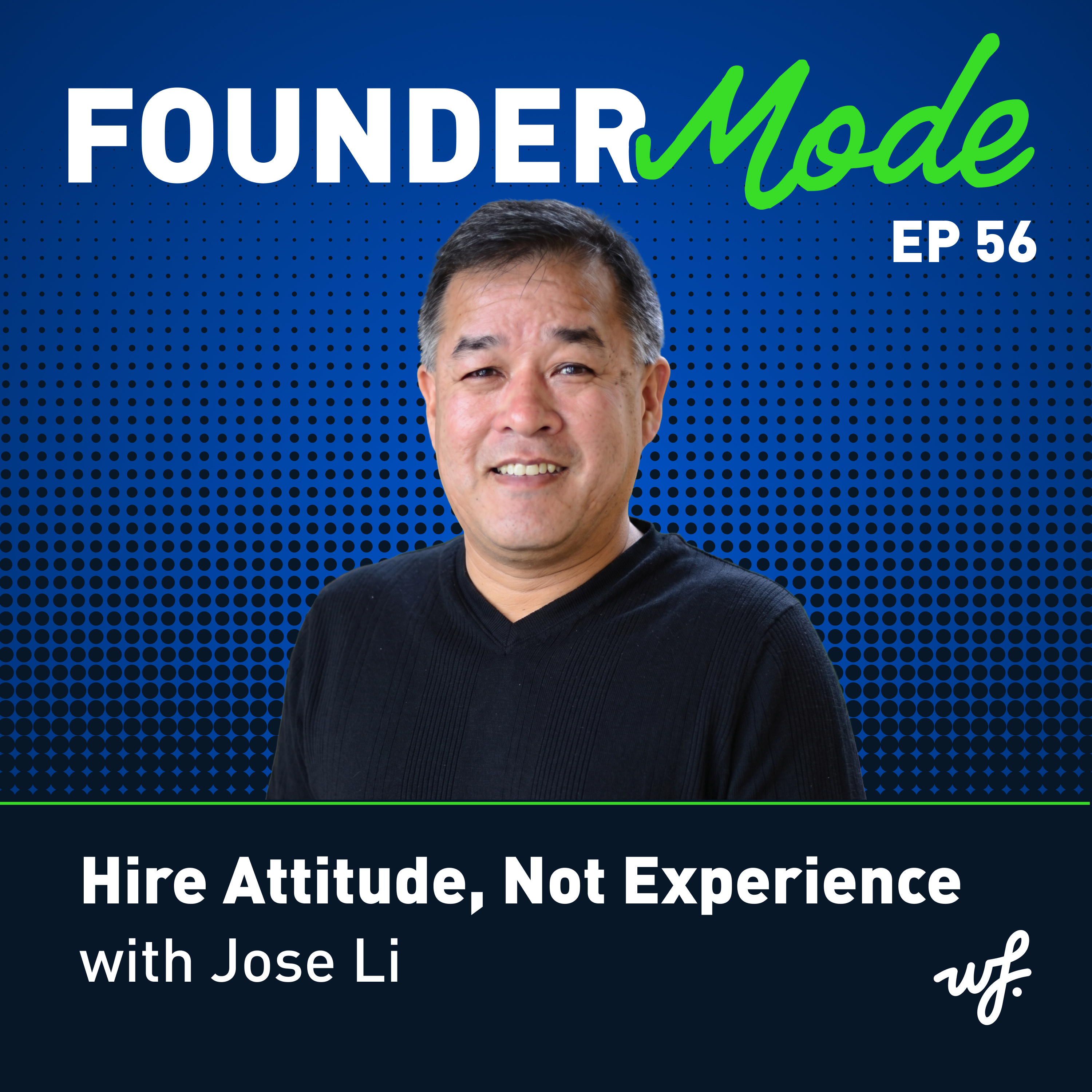 Hire Attitude, Not Experience with Jose Li episode artwork