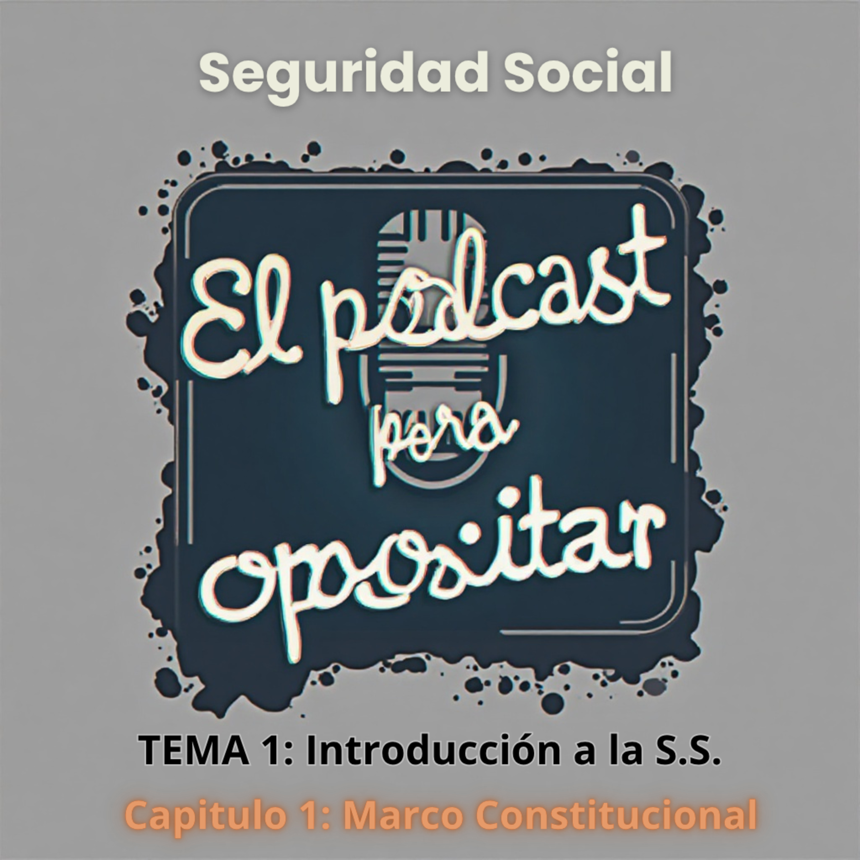 Oposiciones Seguridad Social. Tema 1: Introducción a la Seguridad Social. Capítulo 1: Marco Constitucional episode artwork