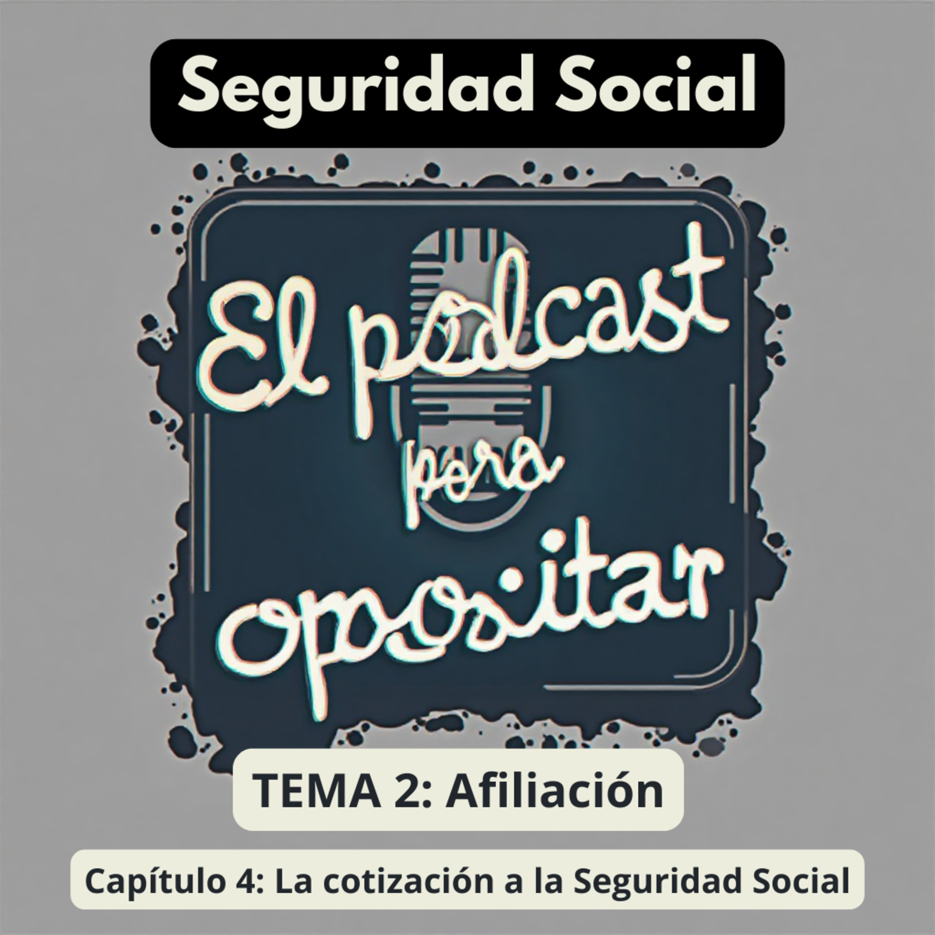 Oposiciones Seguridad Social. Tema 2: Afiliación. Capítulo 4: La cotización a la Seguridad Social episode artwork