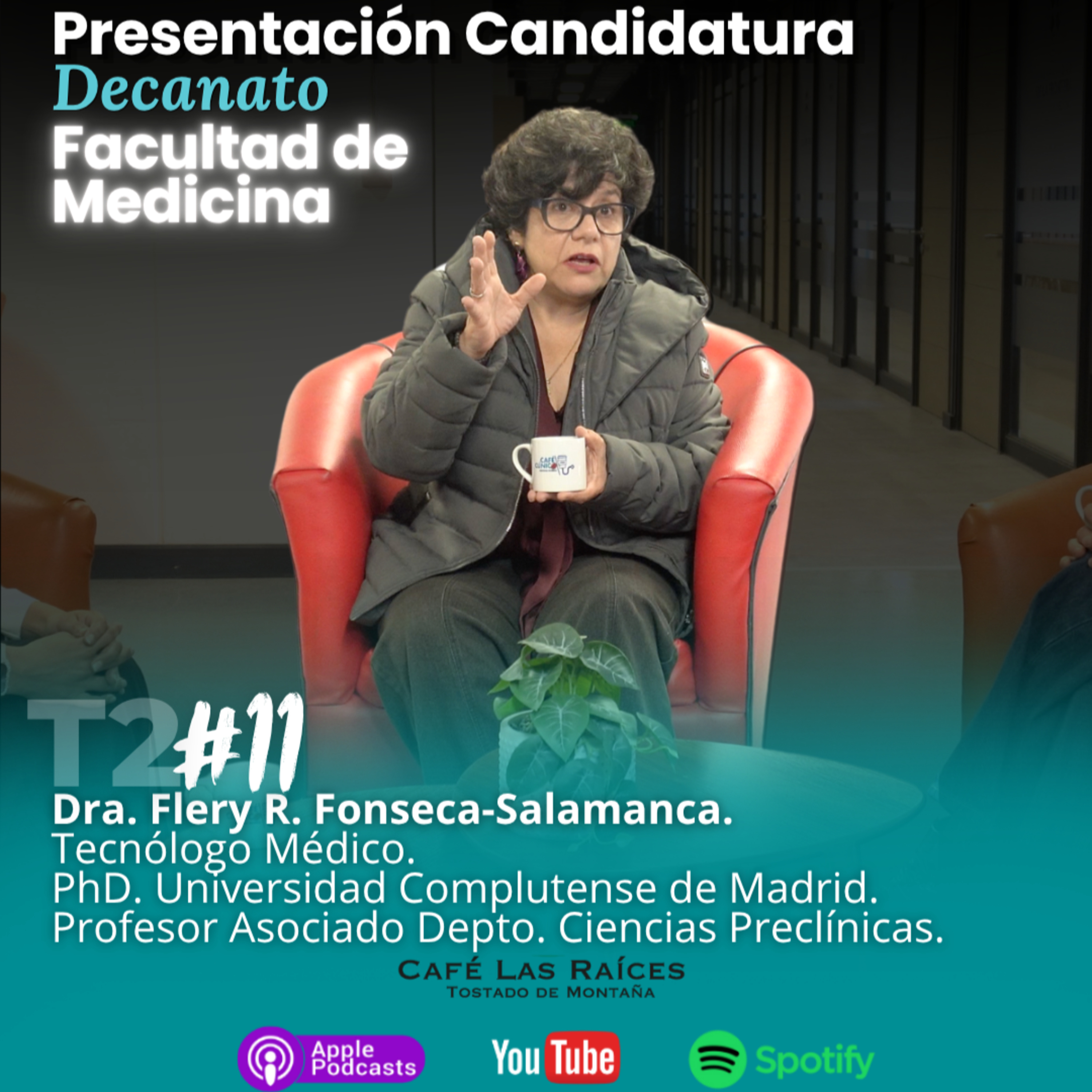 Café Clínico T2E11: Presentación de Candidatura a Decanato: Dra. Flery Fonseca-Salamanca