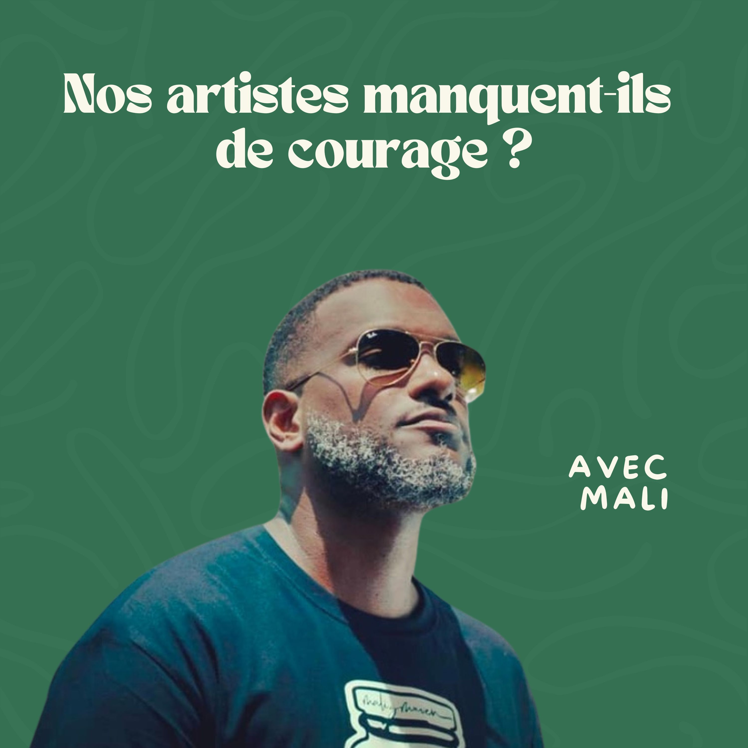 Nos artistes manquent-ils de courage ? Avec Mali