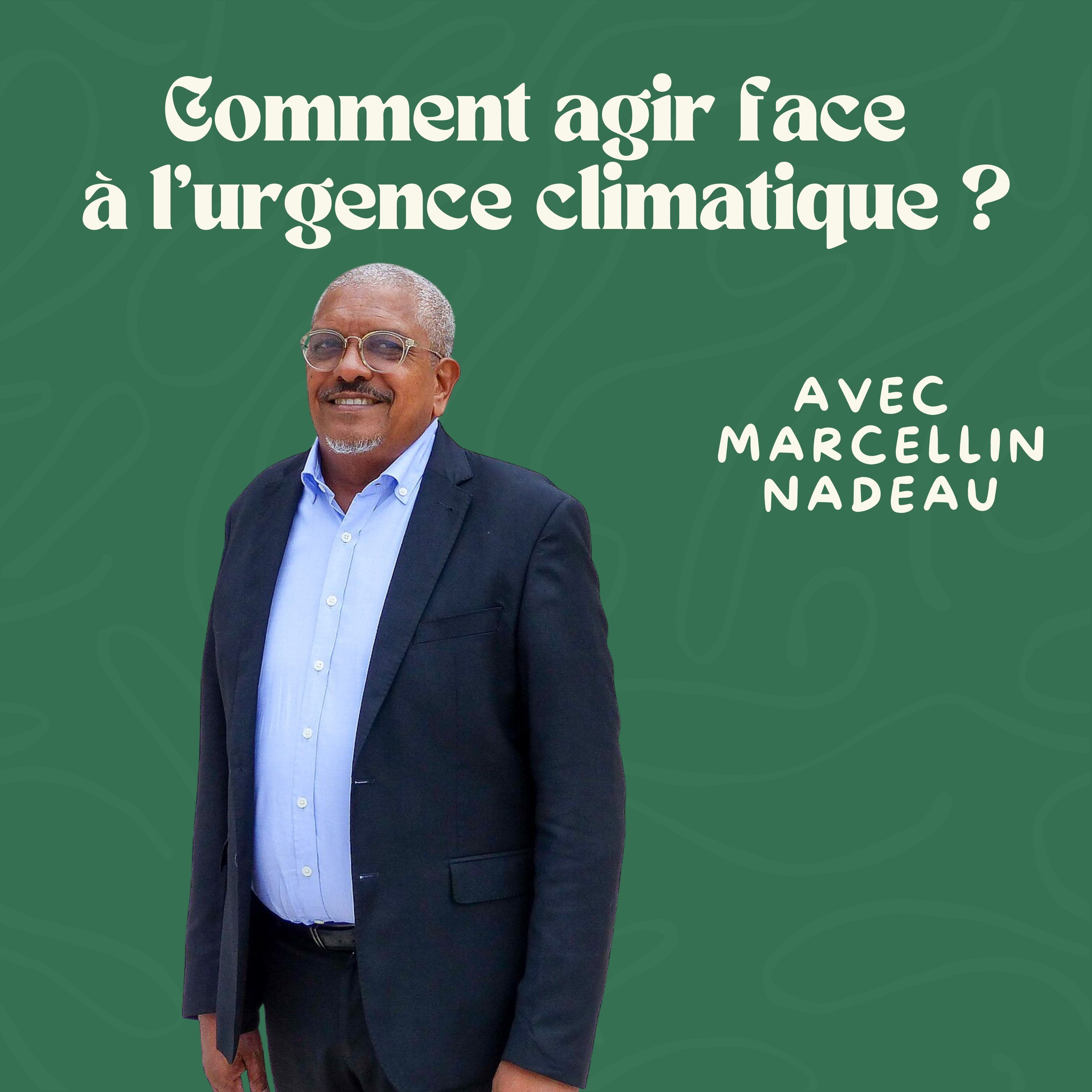 Comment agir face à l’urgence climatique avec Marcellin Nadeau