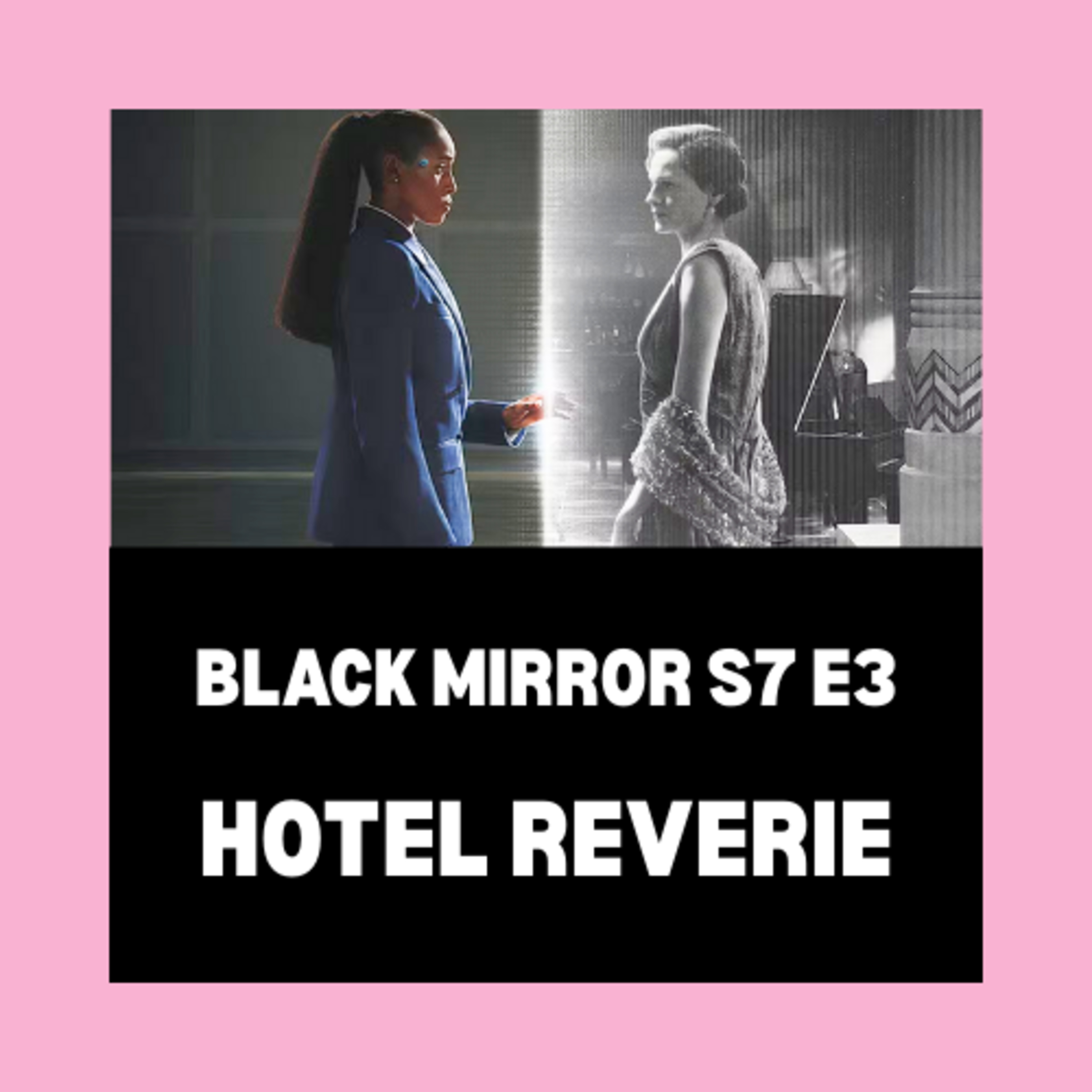 Black Mirror S7 E3: Hotel Reverie
