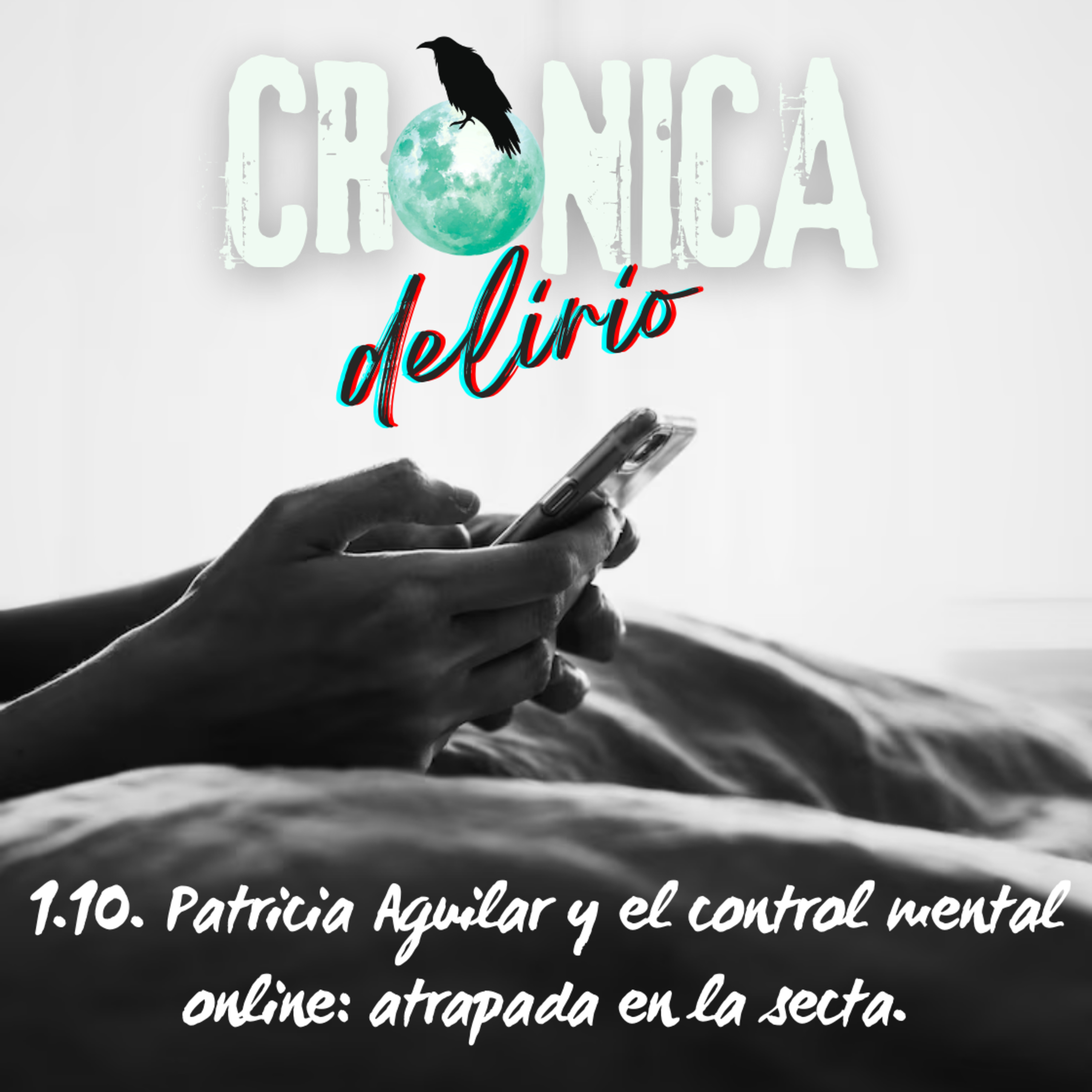 1.10. Patricia Aguilar y el control mental online: atrapada en la secta. episode artwork