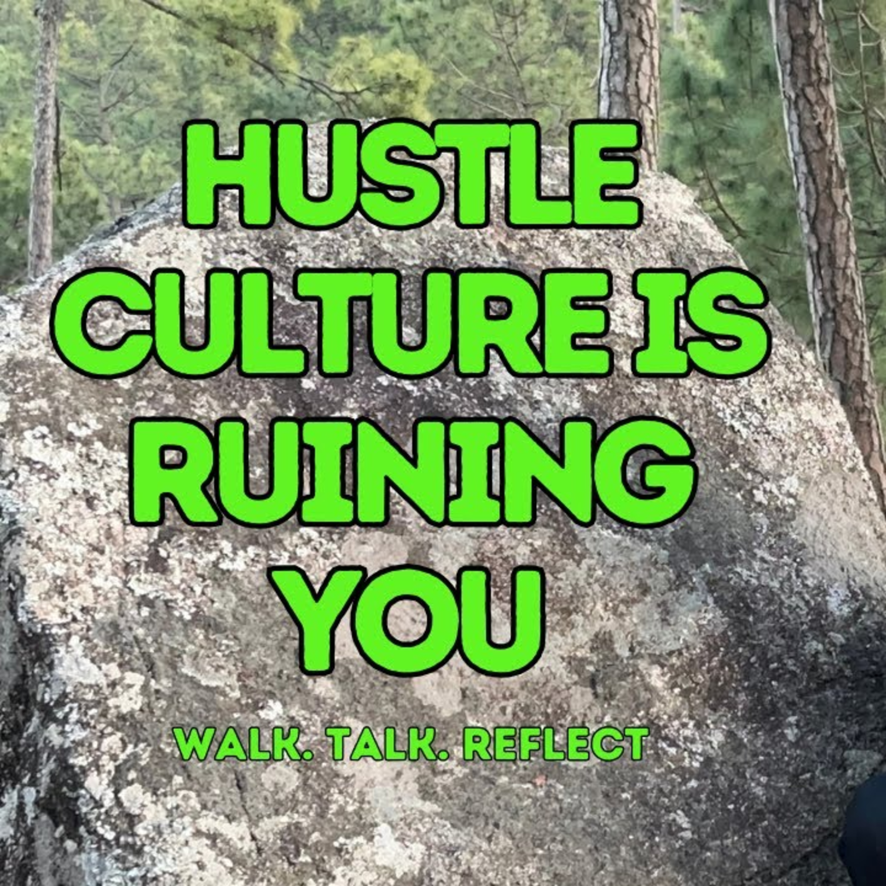 Hustle Culture is Ruining You II Walk. Talk. Reflect. episode artwork