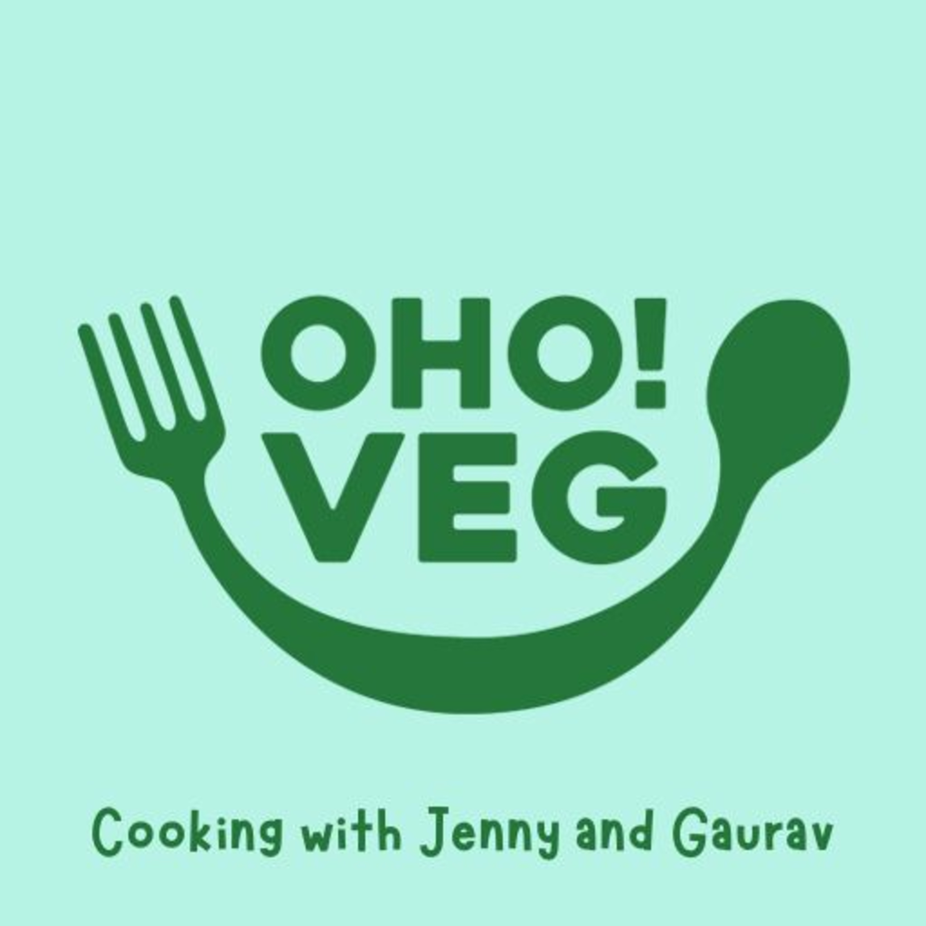 Welcome to OHO! Veg Cooking with Jenny and Gaurav - Let's Get Cooking! episode artwork